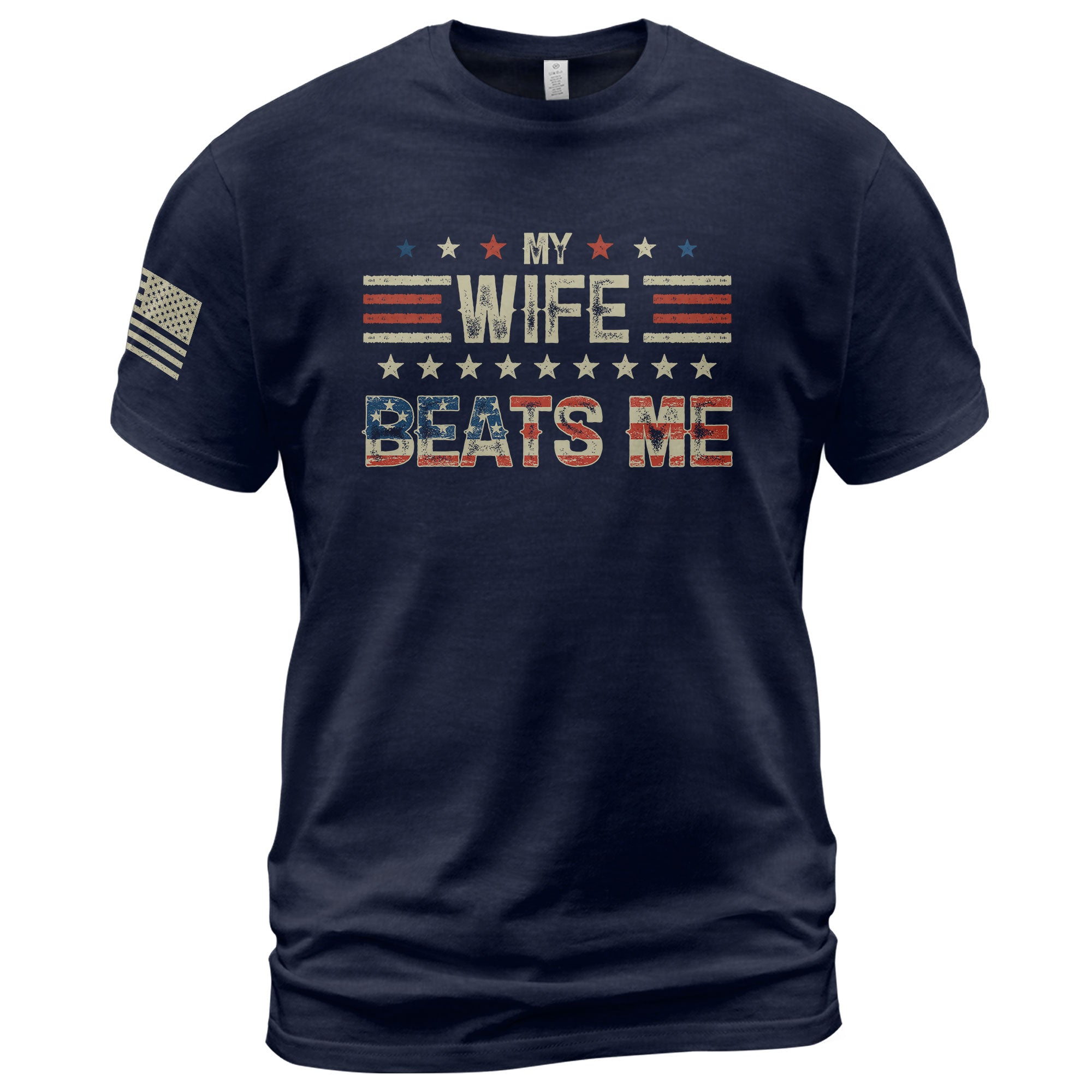 My Wife Beats Me Funny Joke Quote Men Stars Stripes Graphic Shirt Casual Novelty Tee