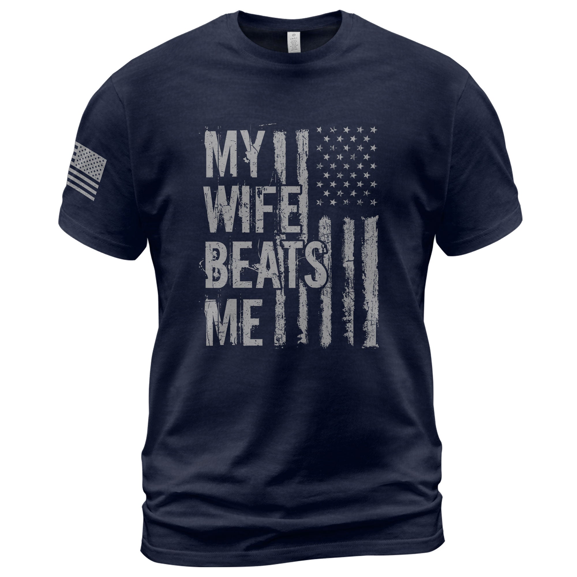 My Wife Beats Me Funny Joke Quote Men Monochrome Flag Graphic Shirt Casual Novelty