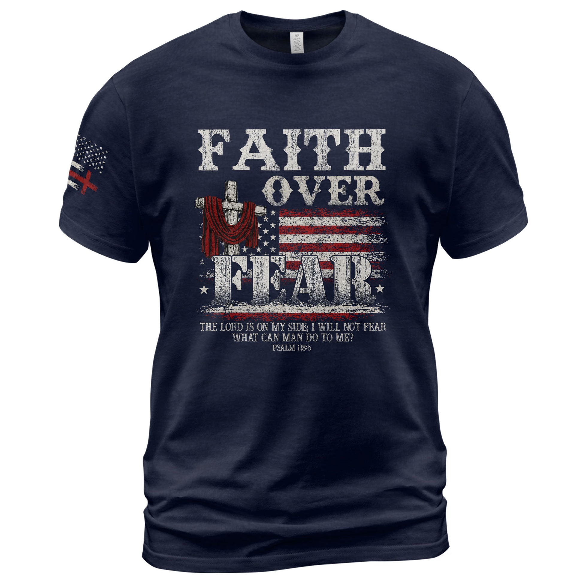 Faith Over Fear Psalm 118:6 Cross and American Flag - Christian Shirts for Men, Faith Based Christian Tee Shirts - Rust Field Wear