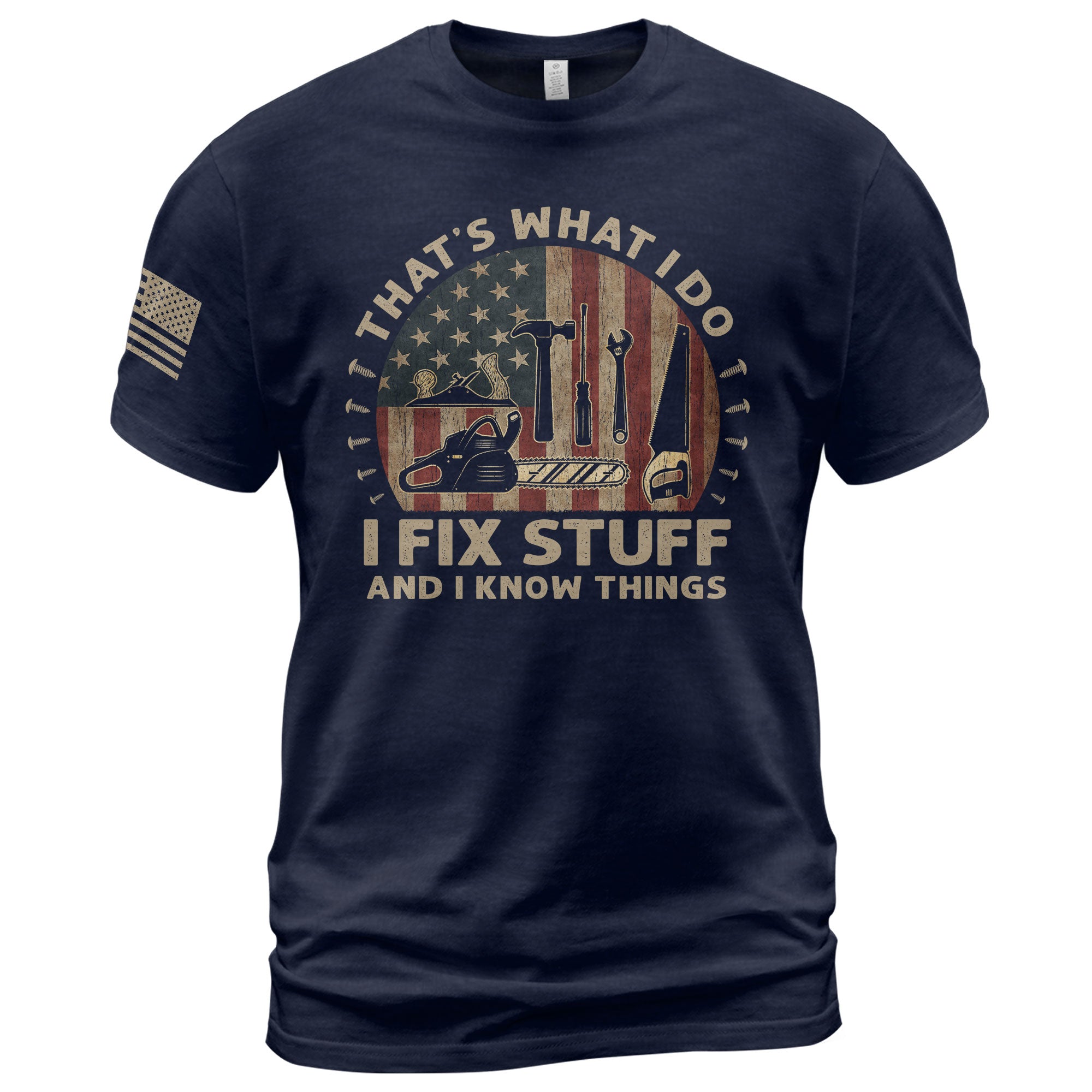 Men Woodworking Tool Graphic T-Shirt I Fix Stuff And I Know Things Chainsaw Flag Tee
