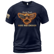 We The People Have Had Enough T-Shirt Flaming Patriotic Eagle Shield Rising Liberty Statement Tee - Rust Field Wear