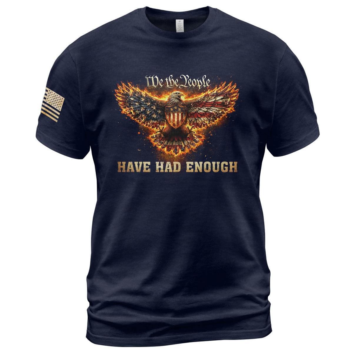 We The People Have Had Enough T-Shirt Flaming Patriotic Eagle Shield Rising Liberty Statement Tee - Rust Field Wear