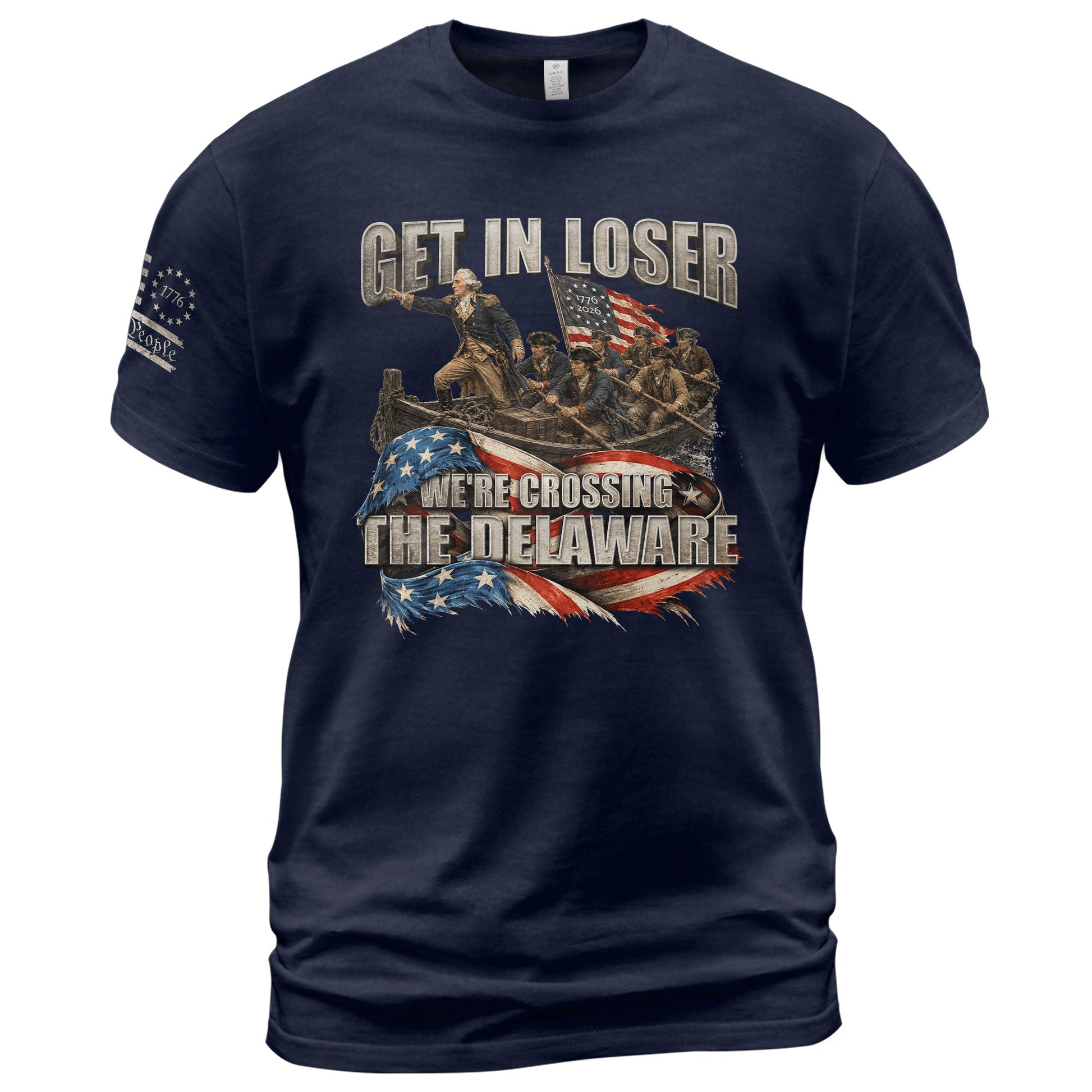 Get In Loser We're Crossing The Delaware T-Shirt George Washington Flag Patriotic Tee - Rust Field Wear