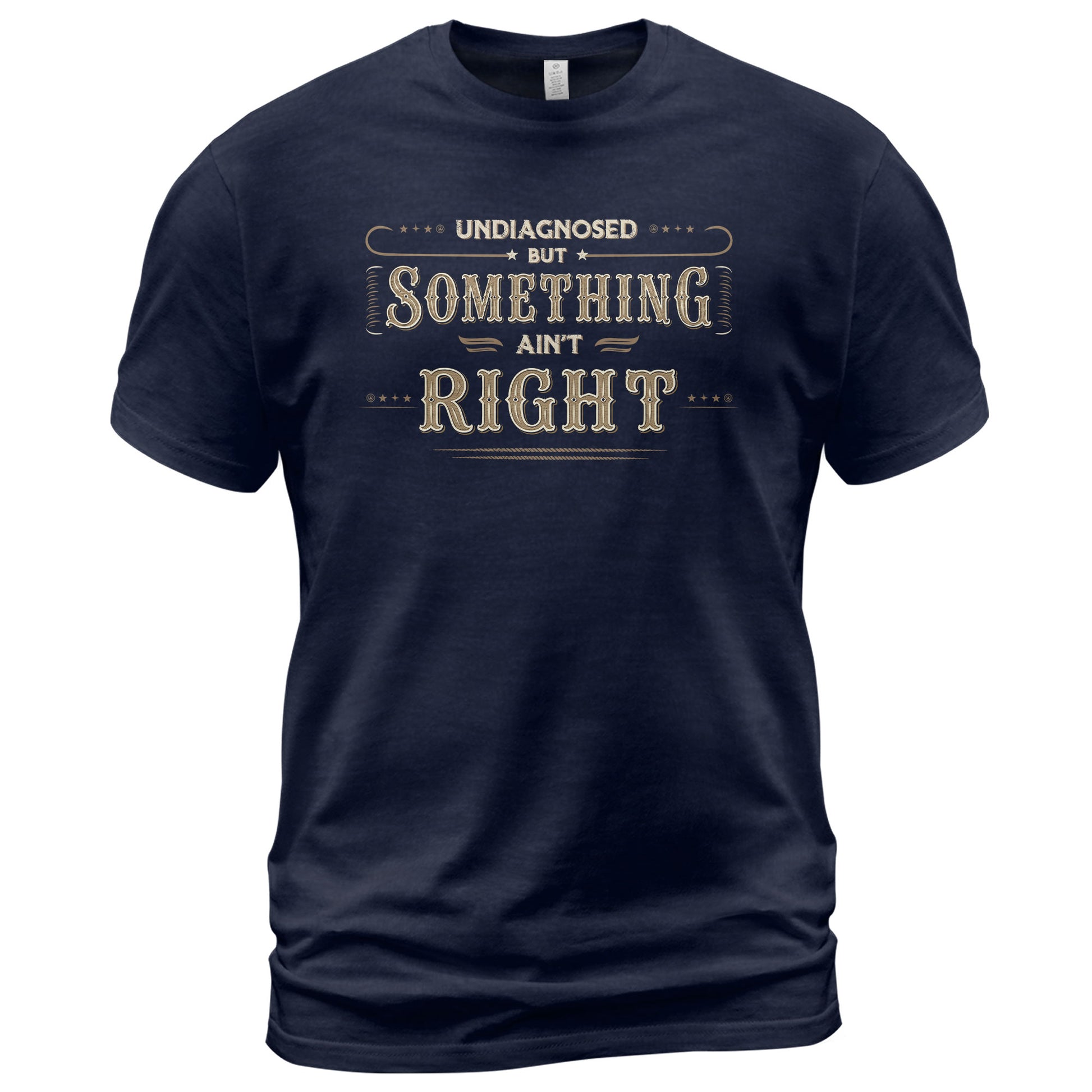 Undiagnosed But Something Ain't Right Shirt Funny Vintage Quote Graphic Humor Tee - Rust Field Wear