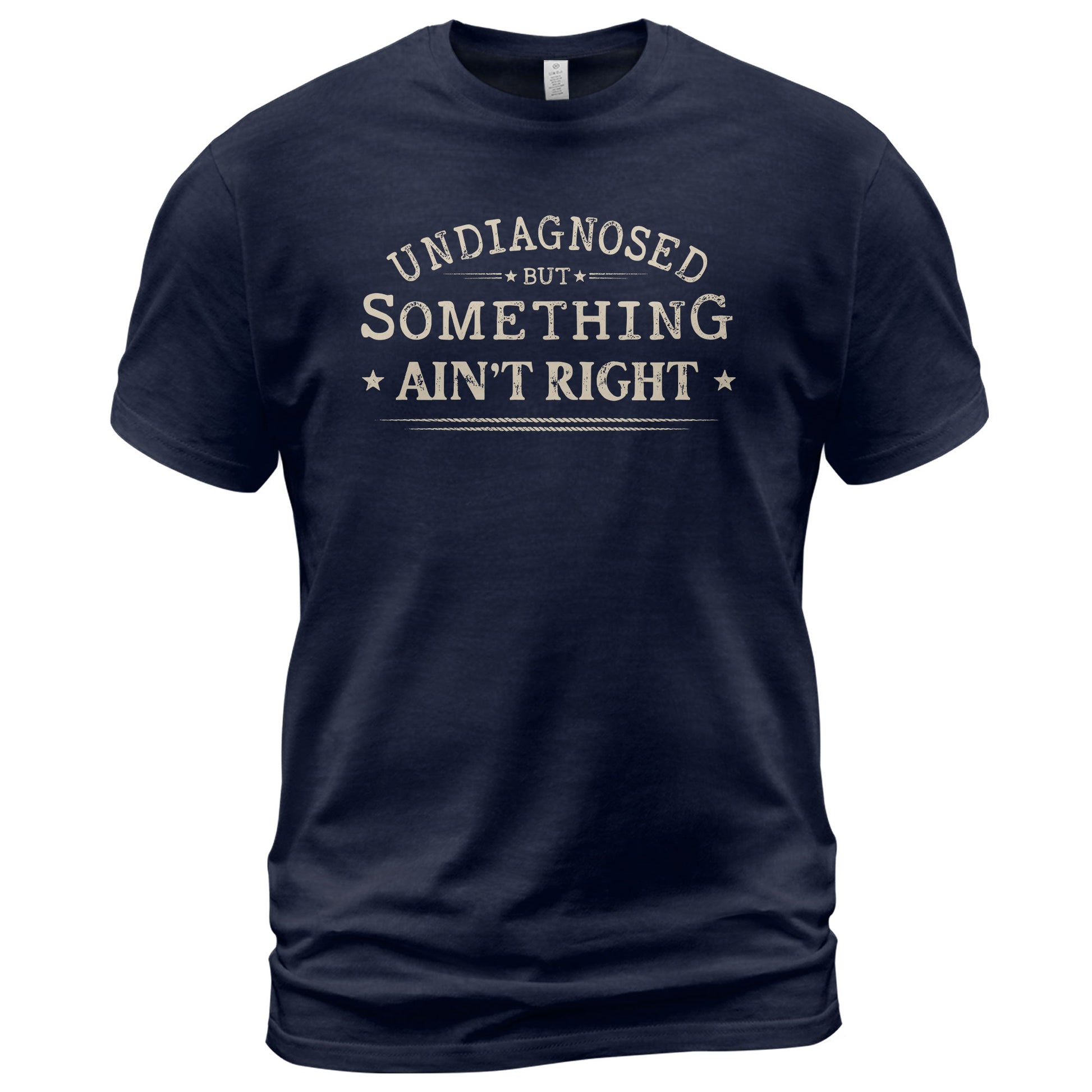 Undiagnosed But Something Ain't Right Shirt Funny Sarcastic Quote Vintage Graphic Tee - Rust Field Wear