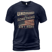 Undiagnosed But Something Ain't Right T-Shirt Vintage USA Flag Patriotic Graphic Tee - Rust Field Wear