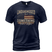 Undiagnosed But Something Ain't Right T-Shirt Distressed American Flag Humor Tee - Rust Field Wear