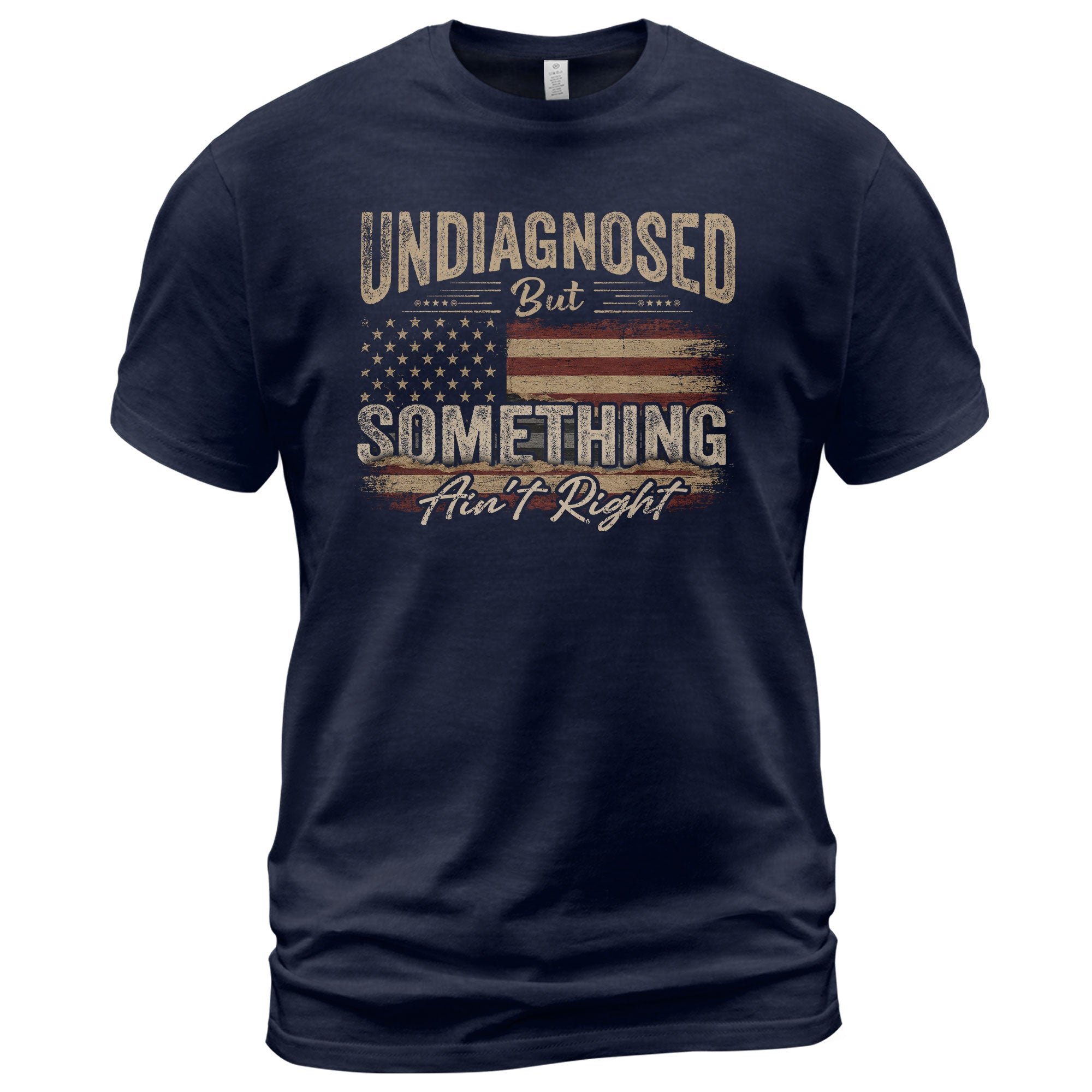 Undiagnosed But Something Ain't Right T-Shirt Distressed American Flag Humor Tee - Rust Field Wear