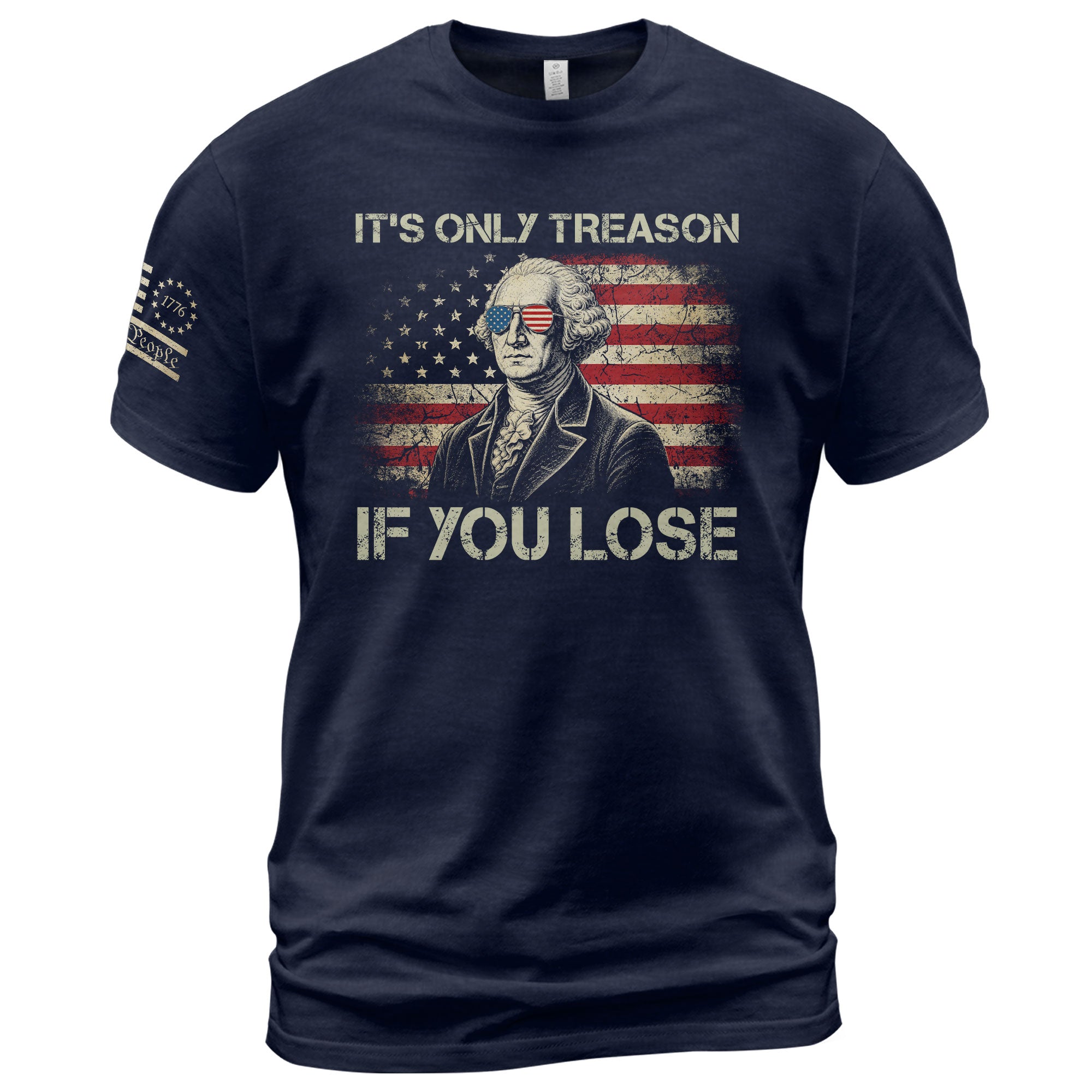 It's Only Treason If You Lose Shirt Patriotic 1776 George Washington US Flag T-Shirt - Rust Field Wear