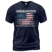 Undiagnosed But Something Ain't Right Graphic Tee Distressed USA Flag Patriotic Shirt - Rust Field Wear