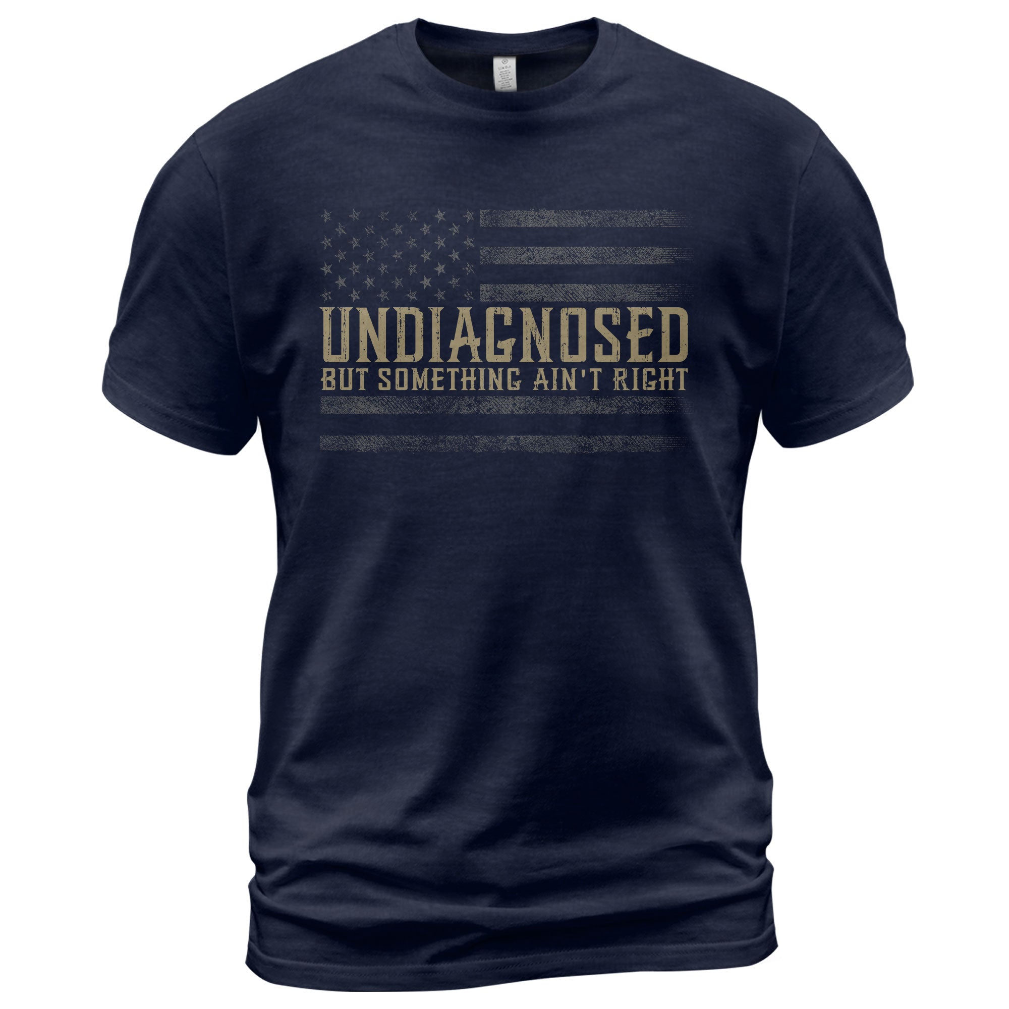 Undiagnosed But Something Ain't Right Graphic Tee Tactical USA Flag Patriotic Shirt - Rust Field Wear