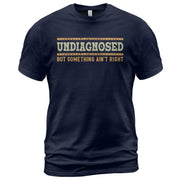 Undiagnosed But Something Ain't Right Graphic Tee Retro Style Text Statement Shirt - Rust Field Wear