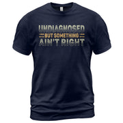 Undiagnosed But Something Ain't Right Graphic T Shirt Retro Style Casual Mens Tee - Rust Field Wear