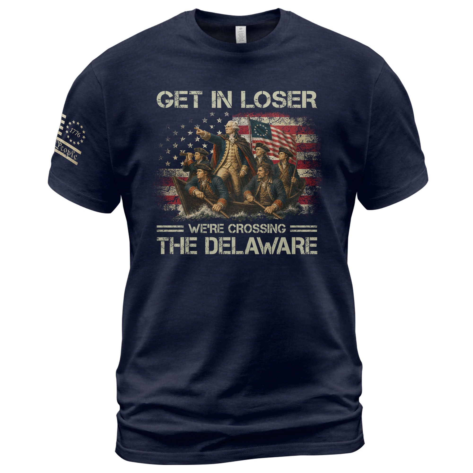 Get In Loser We're Crossing The Delaware T-Shirt George Washington Patriotic US Flag Tee - Rust Field Wear