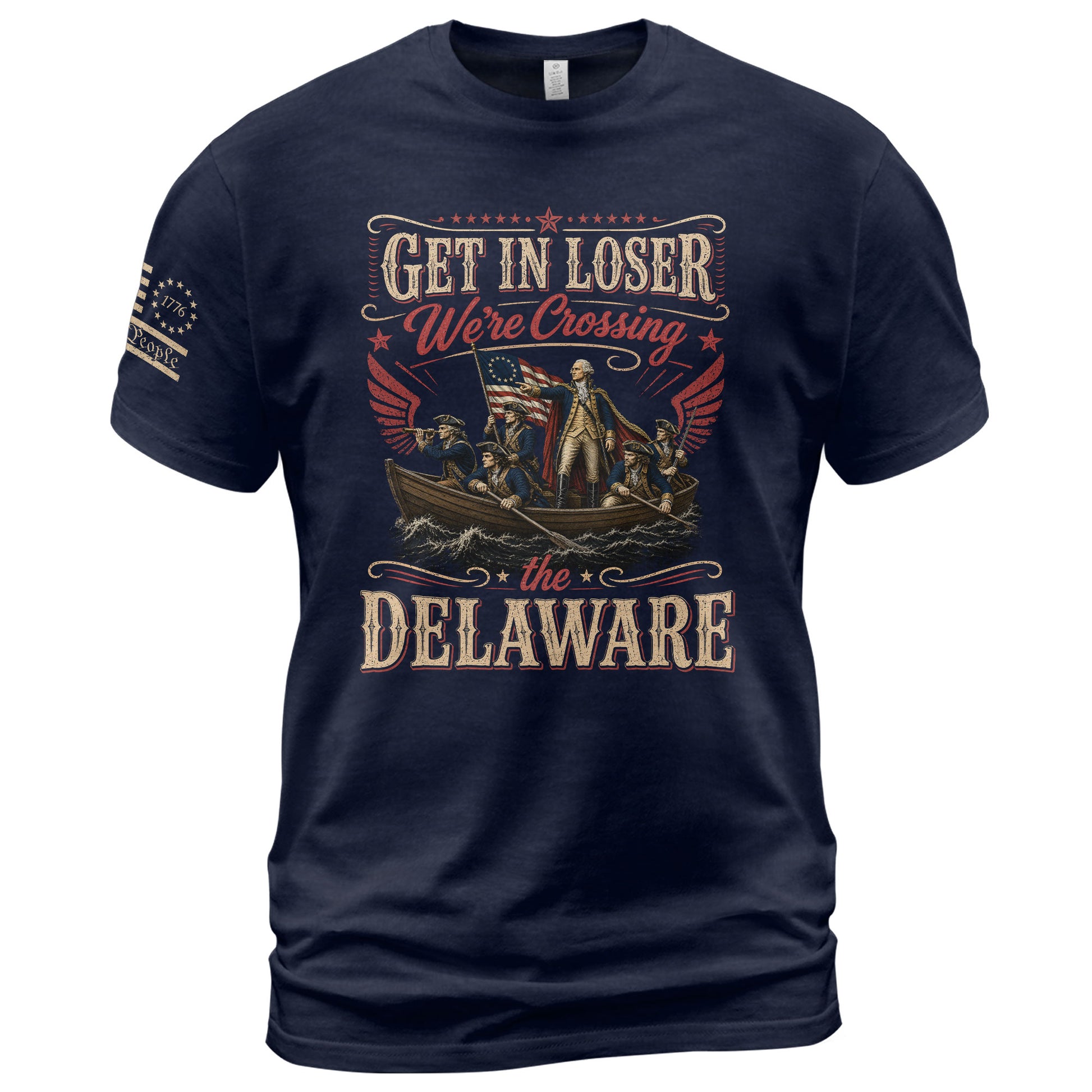 Get In Loser We're Crossing The Delaware T-Shirt Sarcastic 1776 Patriotic US Flag Gift - Rust Field Wear