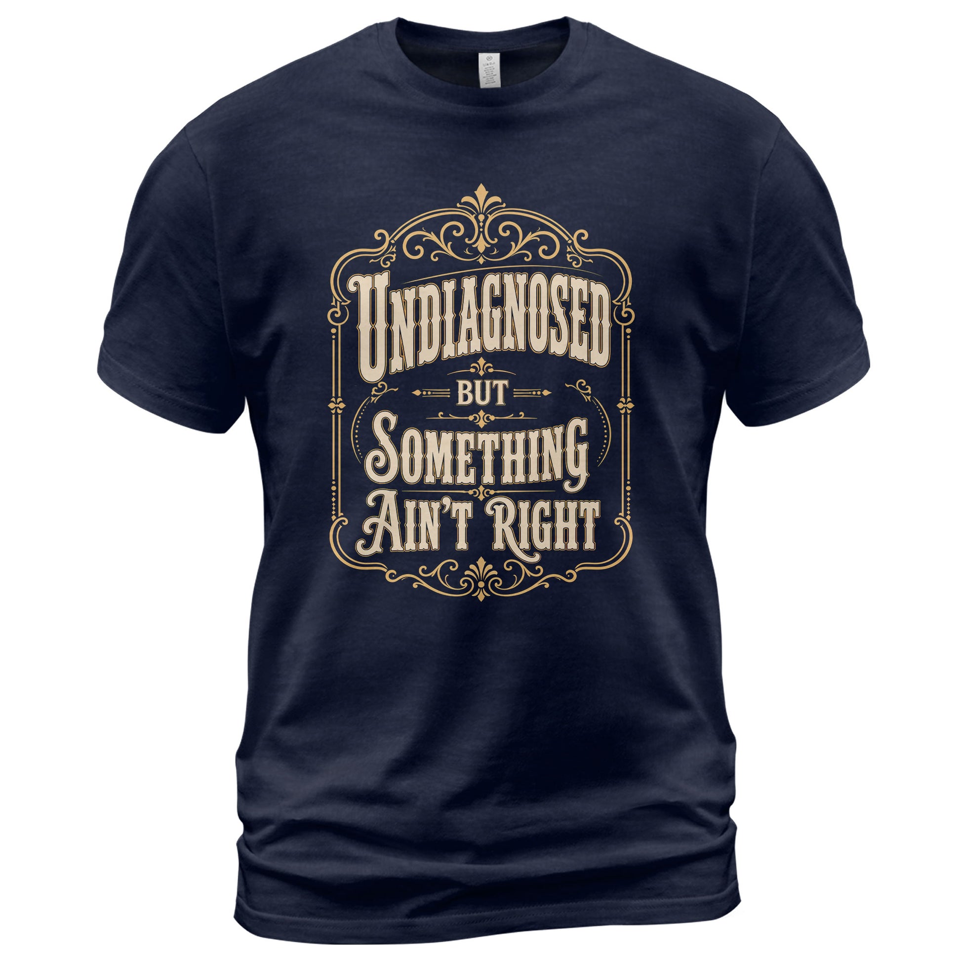 Vintage Ornate Frame Slogan Tee Undiagnosed But Something Ain't Right Casual Shirt - Rust Field Wear