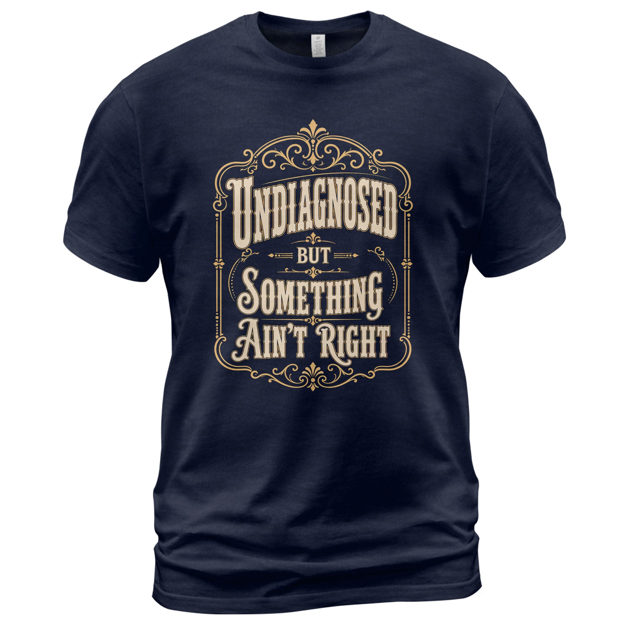 Vintage Ornate Frame Slogan Tee Undiagnosed But Something Ain't Right Casual Shirt - Rust Field Wear