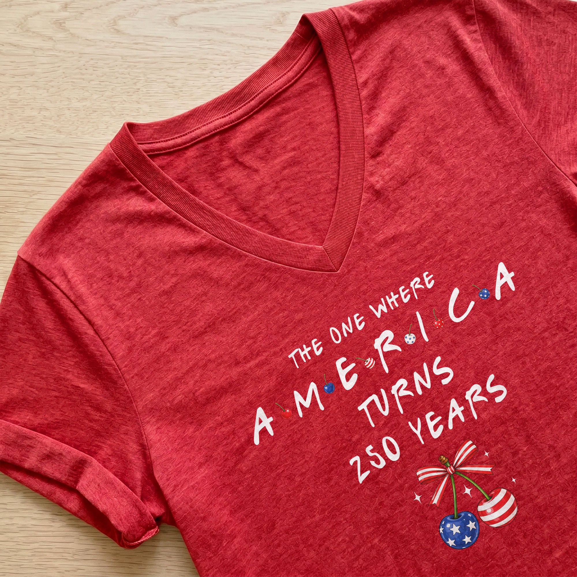 250 Years America Turns Friends Font Women V Neck T Shirt Patriotic Cherries Graphic Top