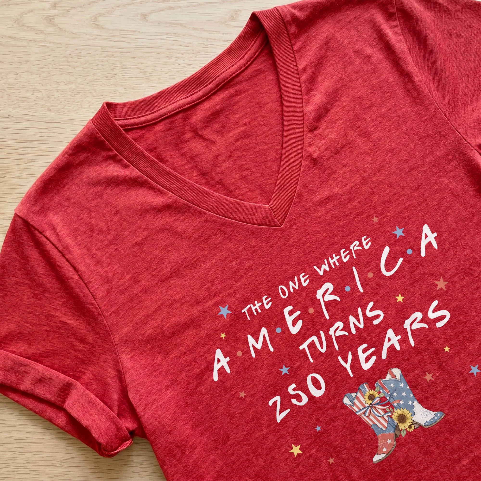 250 Years America Turns Friends Font Women V Neck T Shirt Patriotic Cowgirl Boots Top