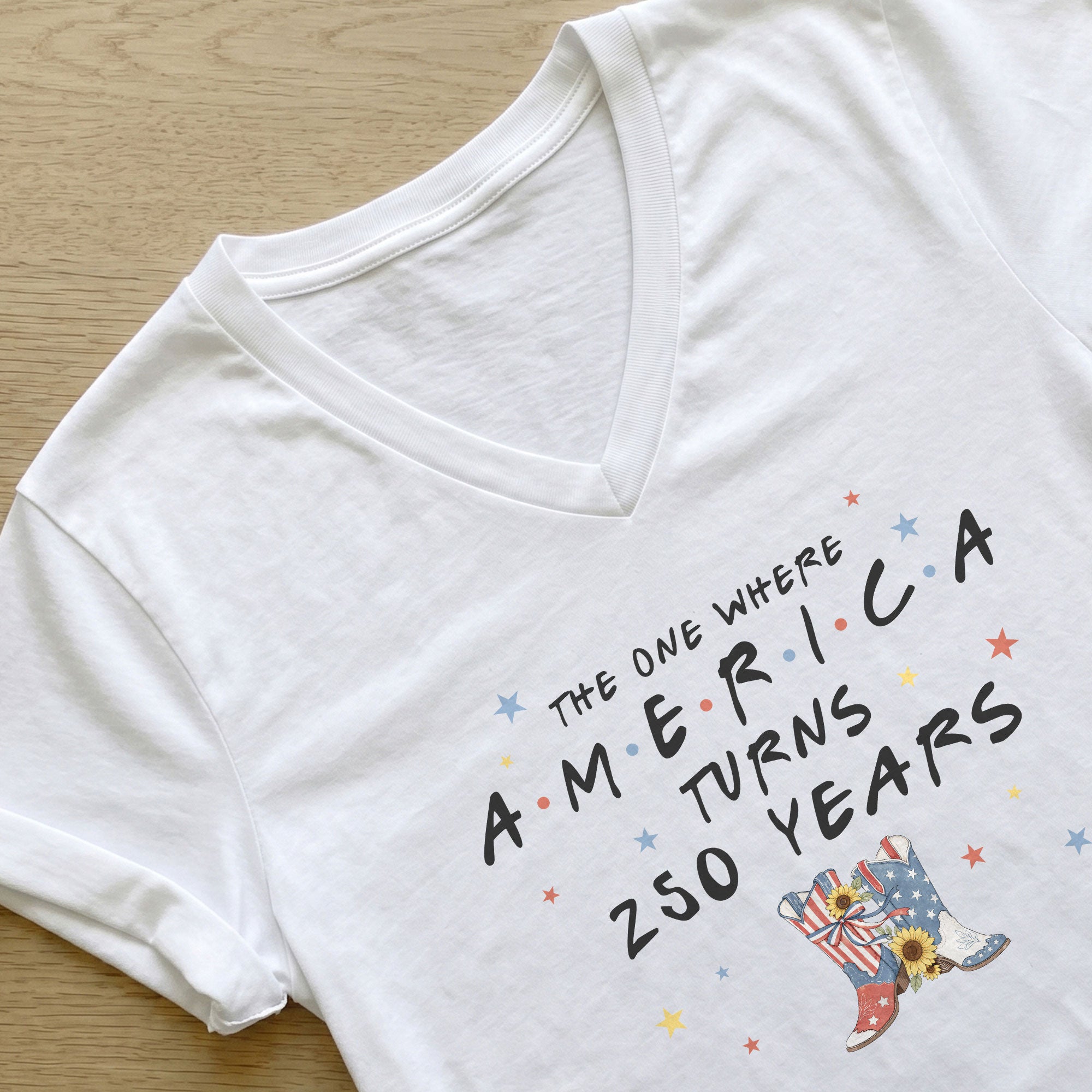250 Years America Turns Friends Font Women V Neck T Shirt Patriotic Cowgirl Boots White Top