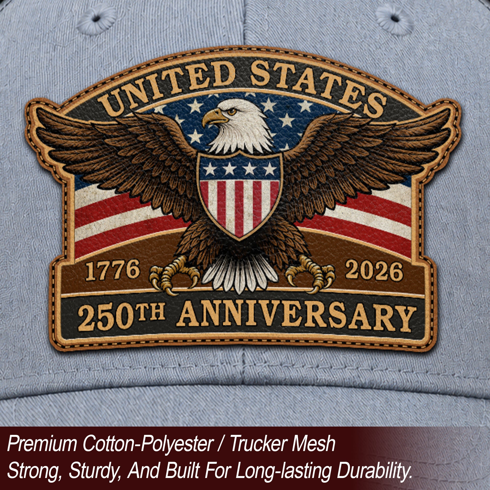 US 250th Anniversary Leather Patch Hat Patriotic Eagle Shield Trucker Cap