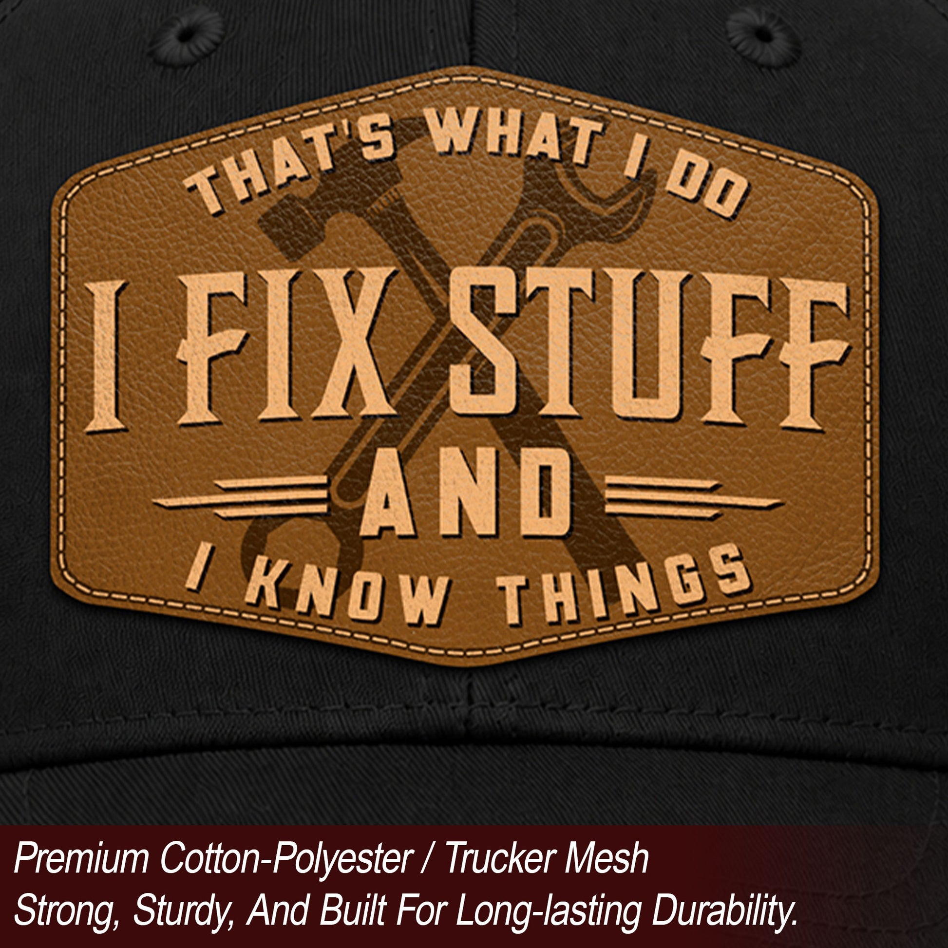 Black I Fix Stuff And I Know Things Hexagon Laser Engraved Leather Patch Trucker Hat - Rust Field Wear
