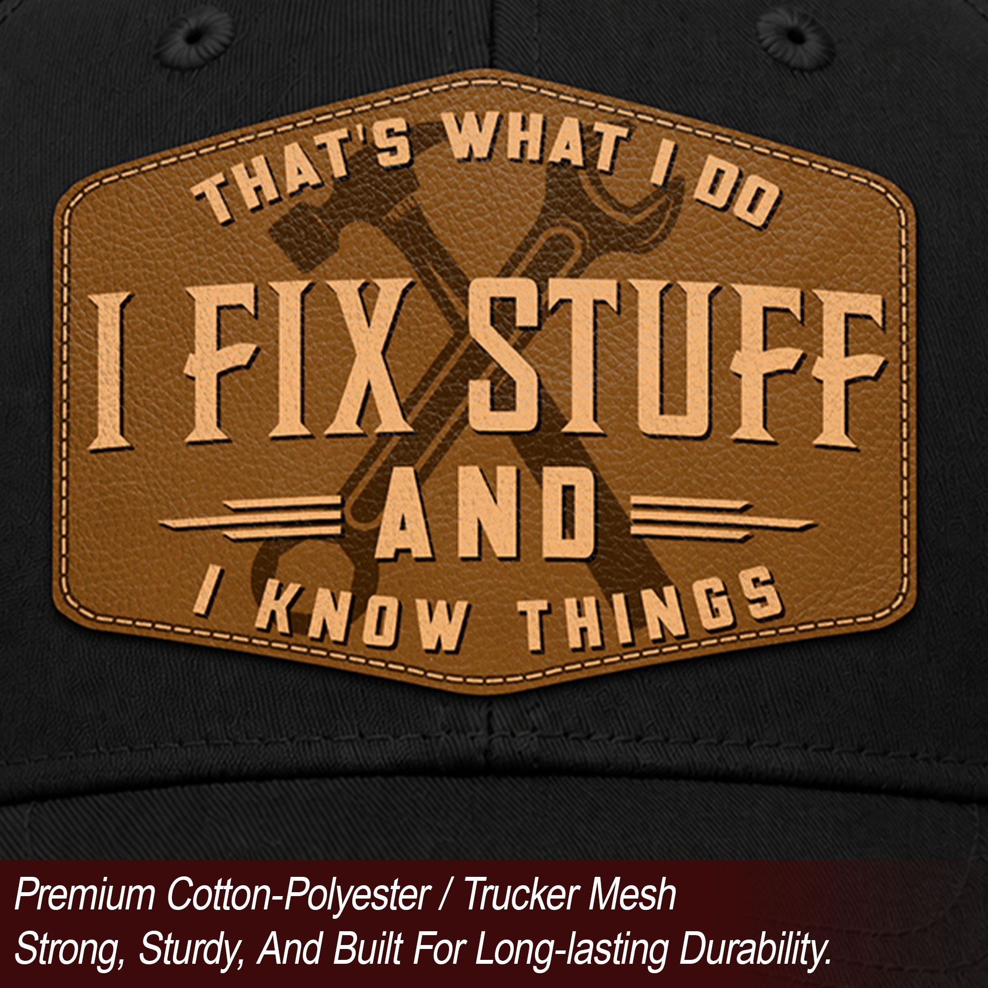 Black I Fix Stuff And I Know Things Hexagon Laser Engraved Leather Patch Trucker Hat - Rust Field Wear
