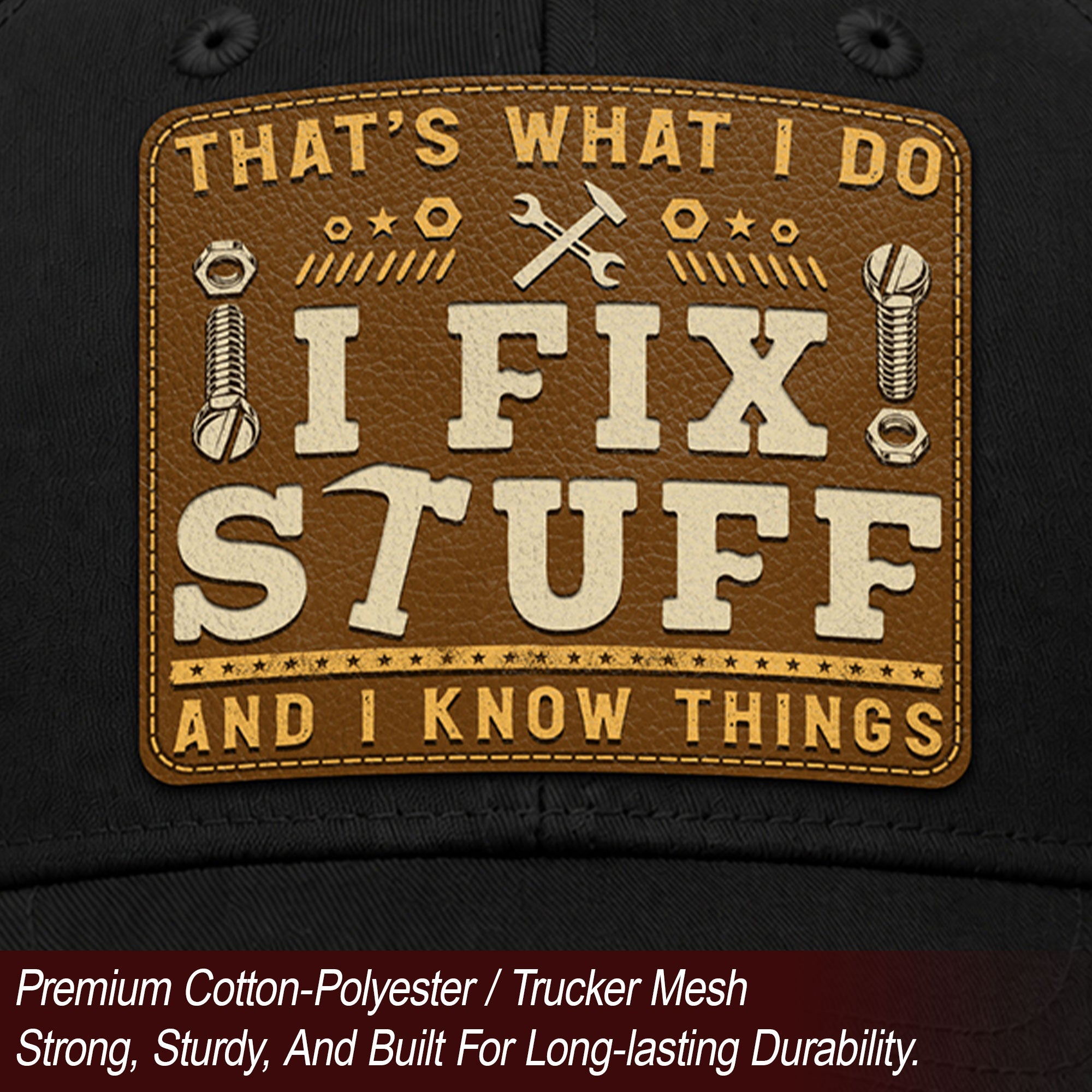 Black I Fix Stuff And I Know Things Square Laser Engraved Leather Patch Trucker Hat - Rust Field Wear