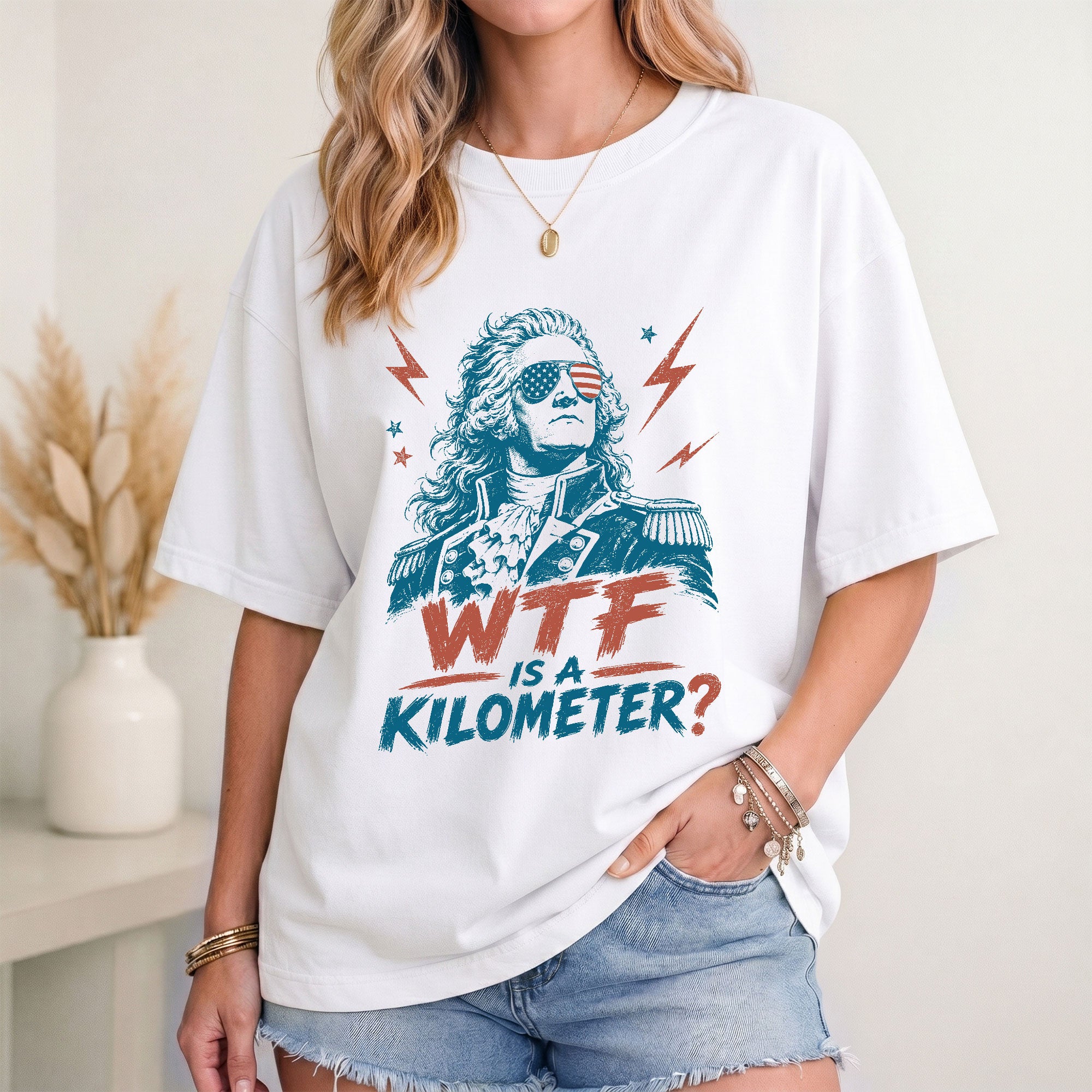 WTF Is A Kilometer Funny Founding Father T-Shirt Patriotic USA Sarcastic Graphic Tee