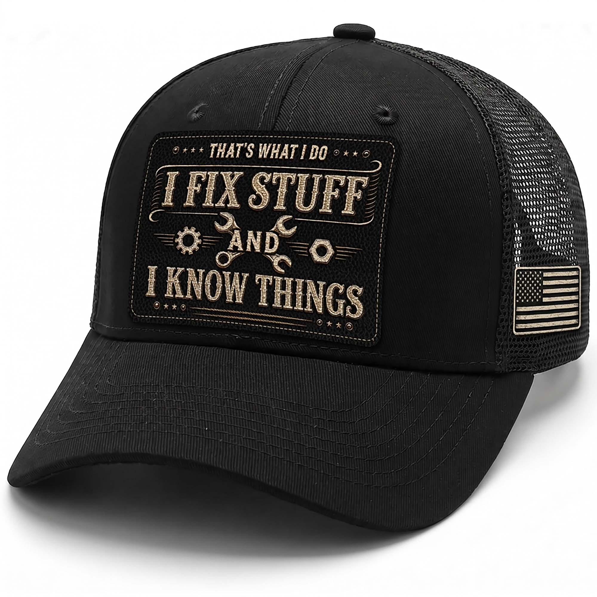 That's What I Do I Fix Stuff Patch Black Trucker Hat Cool Handyman Dad Gift Idea