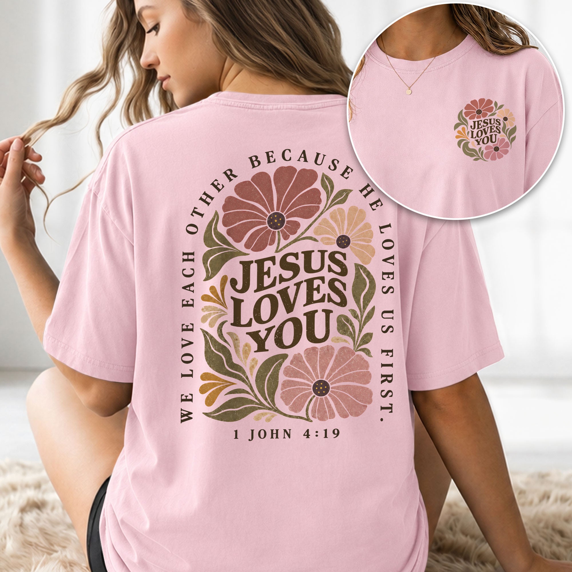 Jesus Loves You Vintage Floral 1 John 4 19 Scripture Christian T Shirt Apparel Women