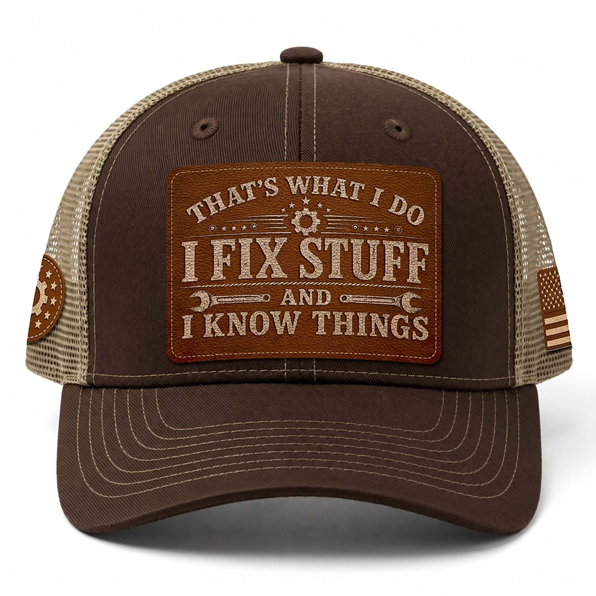 I Fix Stuff And I Know Things Laser Engraved Leather Patch Trucker Hat Mechanic Cap - Rust Field Wear