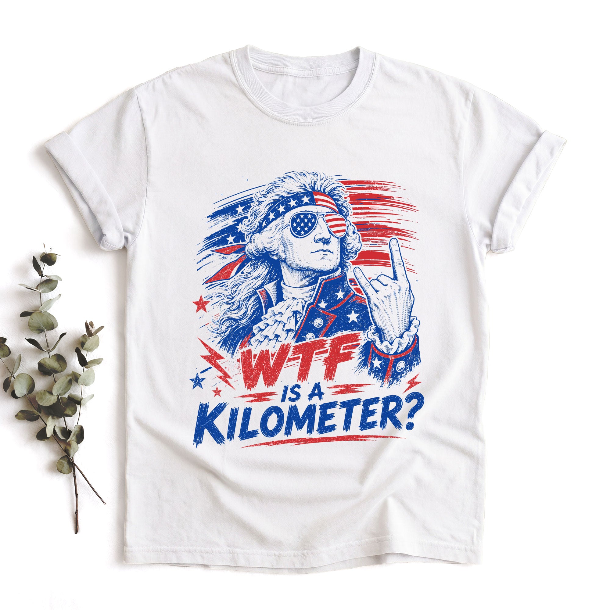 WTF Is A Kilometer Funny American Metric System T-Shirt Patriotic USA Sarcastic Tee