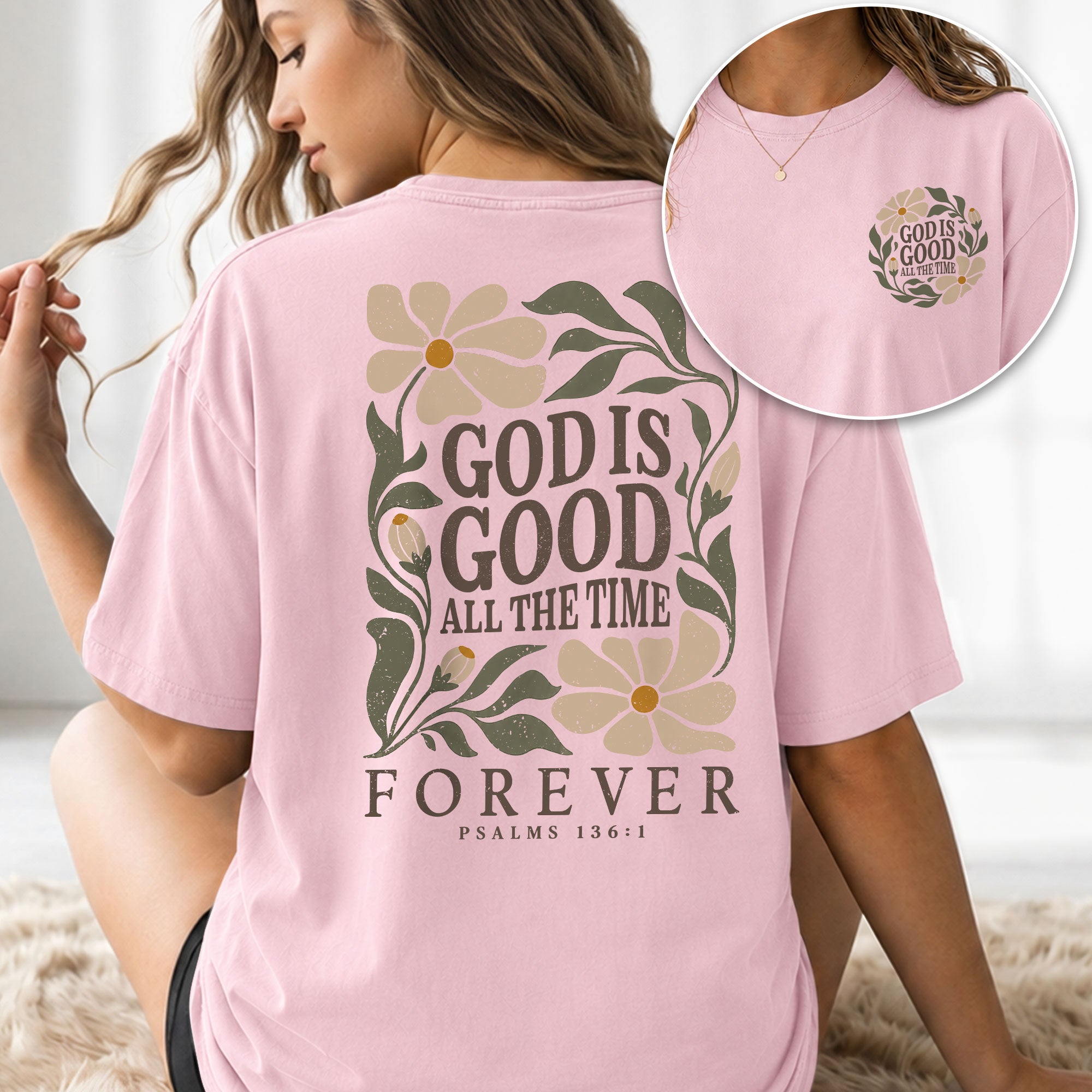 God Is Good All The Time Forever Floral Psalms 136 1 Christian T Shirt Apparel Women