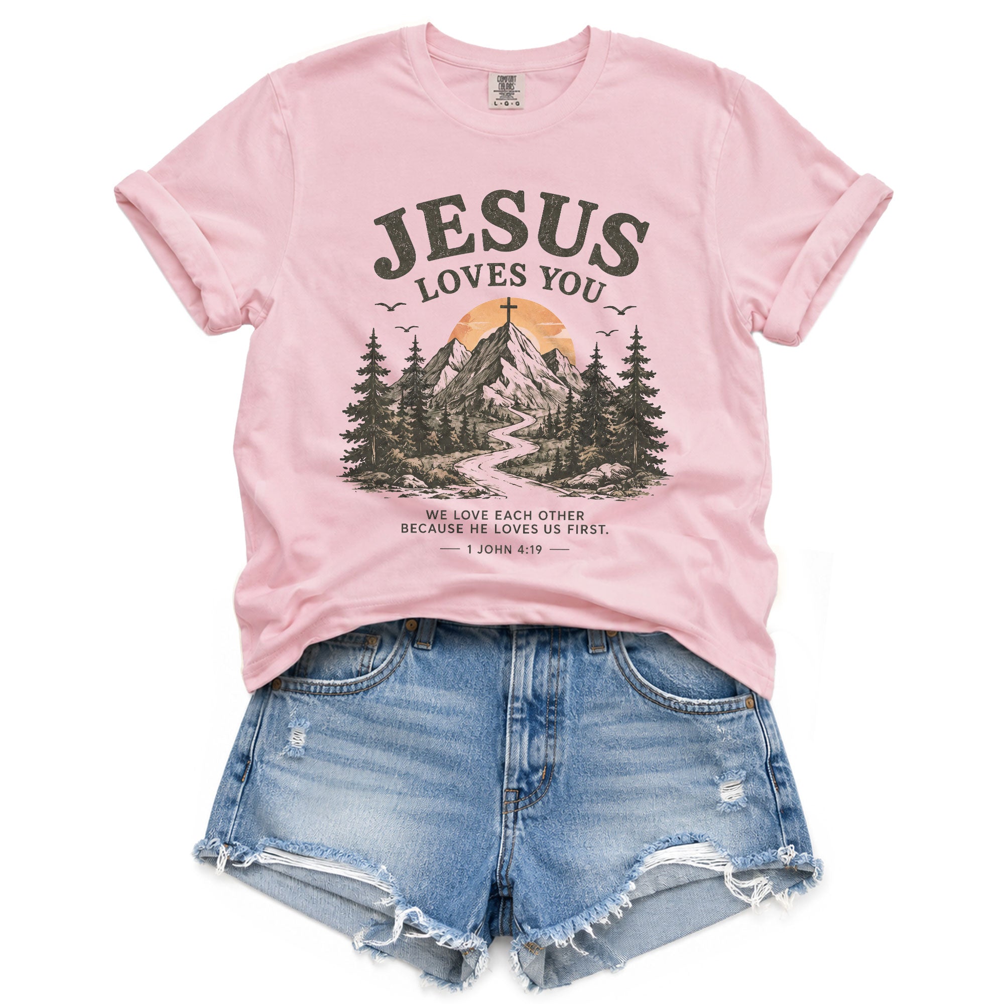 Jesus Loves You Shirt Mountain Christian Sunset Cross 1 John 4 19 Faith Graphic Tee