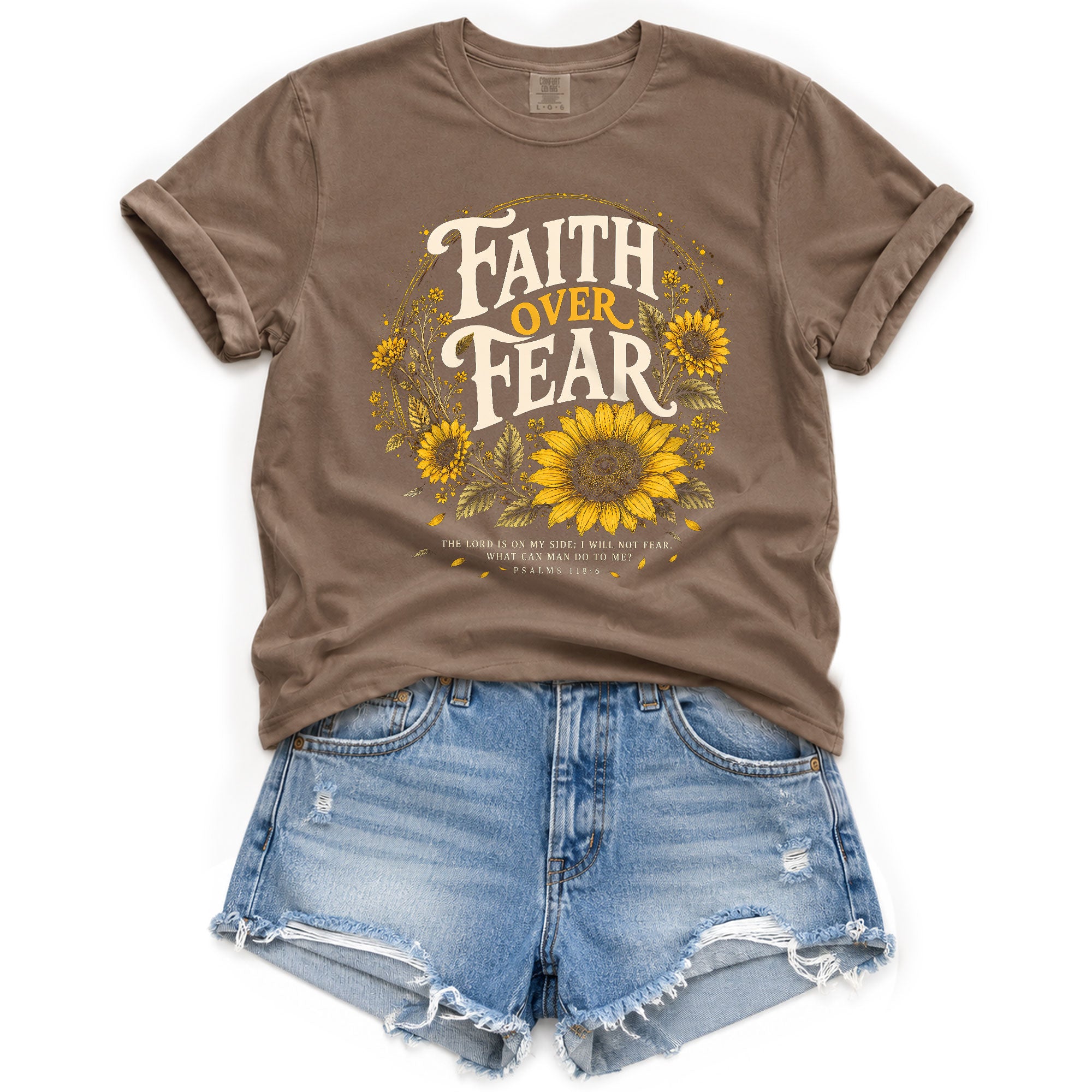 Faith Over Fear Sunflower T-Shirt Christian Verse Psalms 118:6 Floral Gift Tee