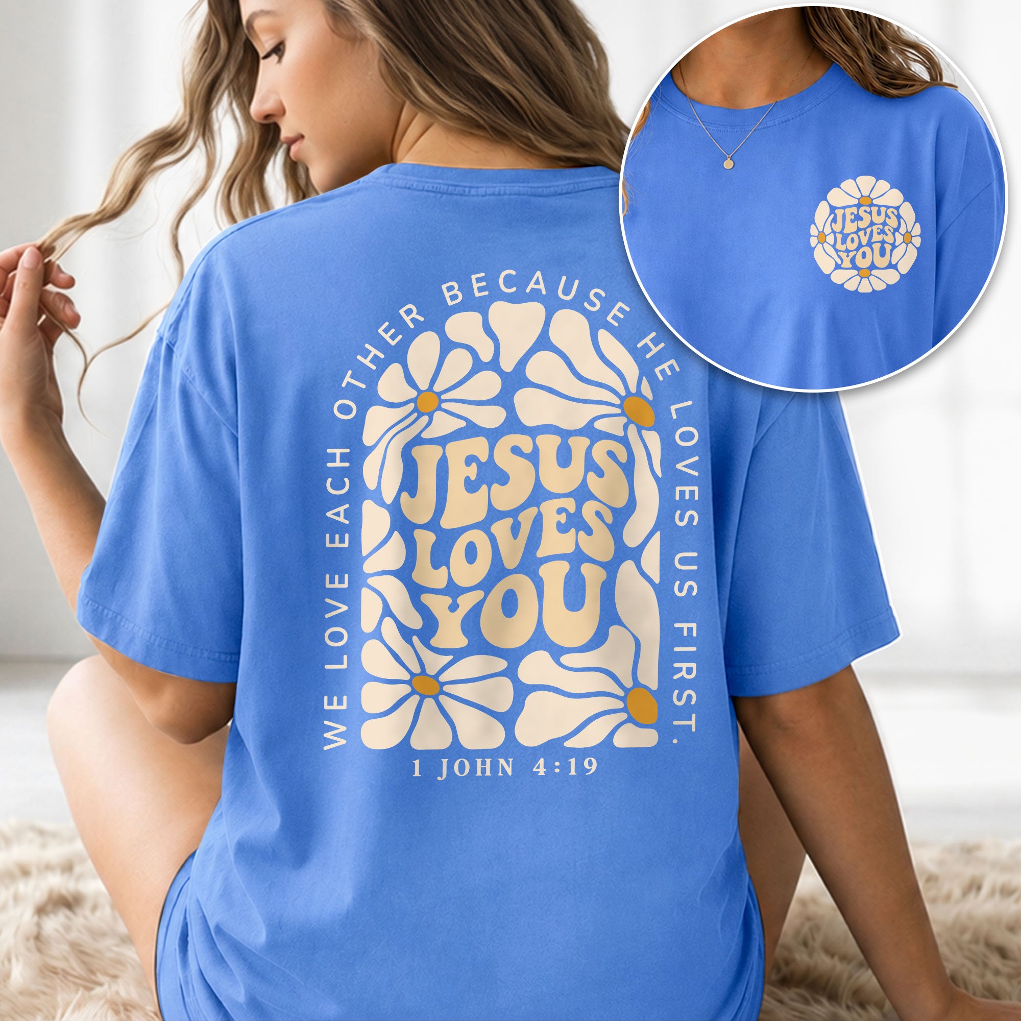 Jesus Loves You Retro Daisy Floral 1 John 4 19 Scripture Christian T Shirt Apparel Women