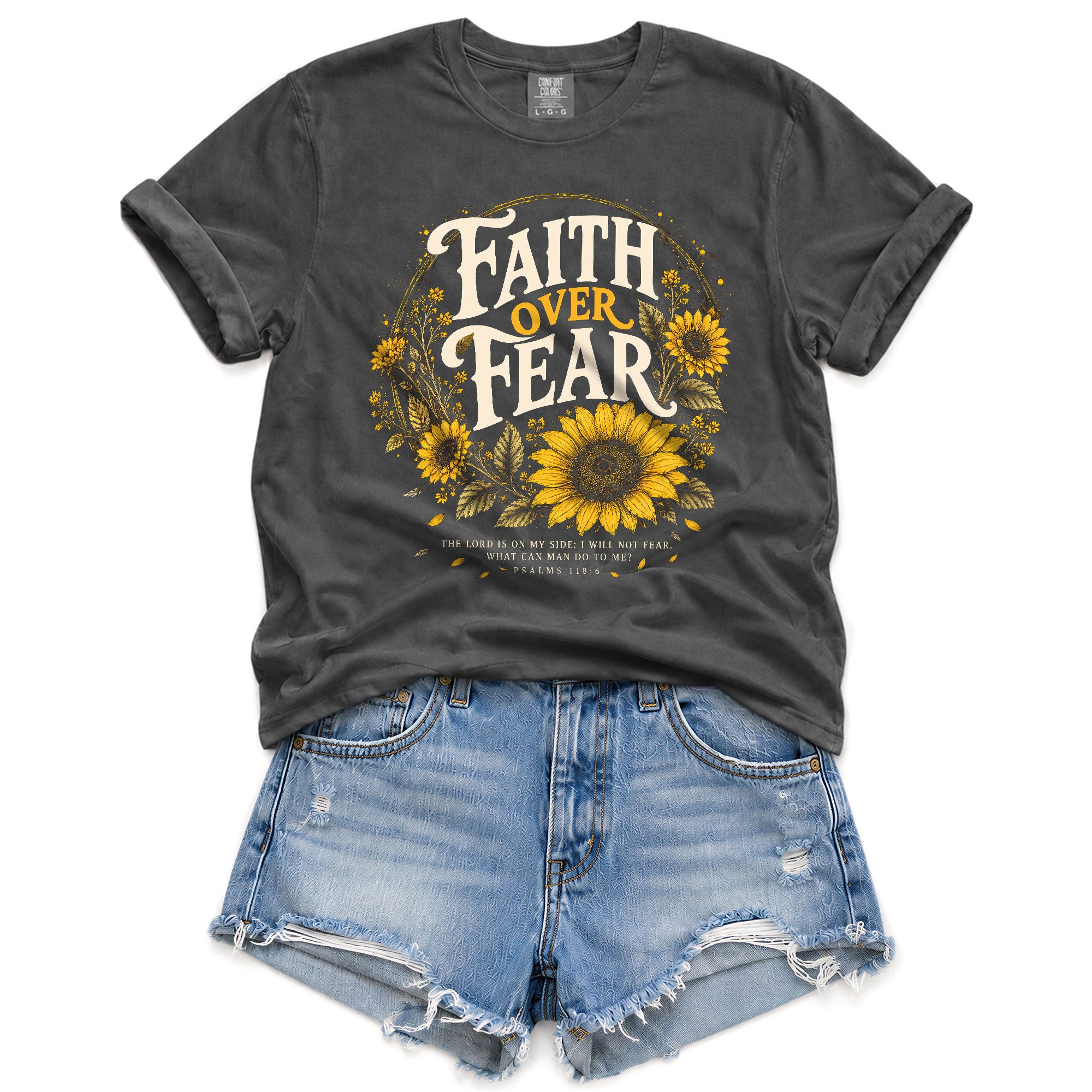 Faith Over Fear Sunflower T-Shirt Christian Verse Psalms 118:6 Floral Gift Tee