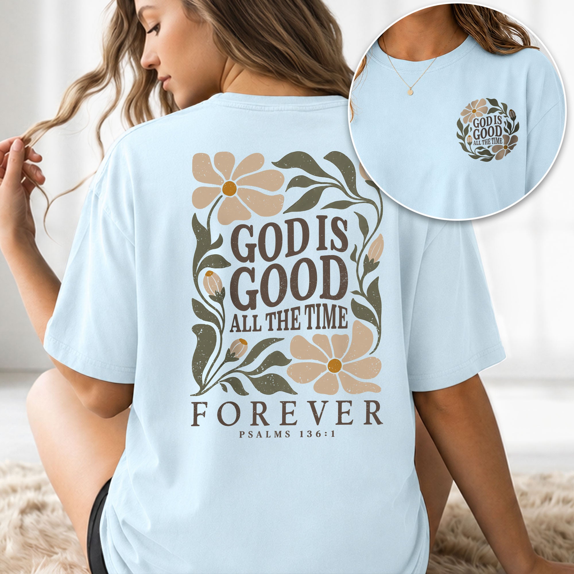 God Is Good All The Time Forever Floral Psalms 136 1 Christian T Shirt Apparel Women