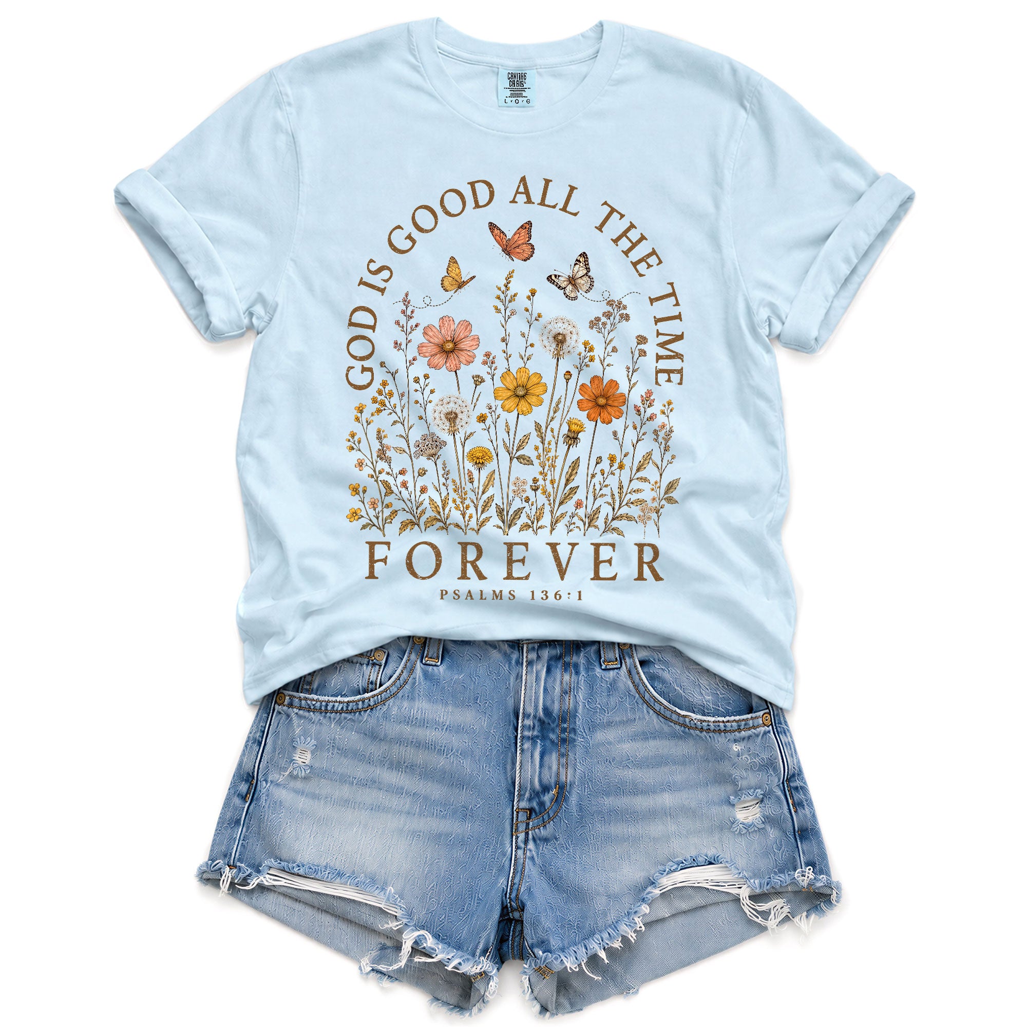 God Is Good All The Time Shirt Wildflower Butterfly Christian Psalms 136 1 Graphic Tee