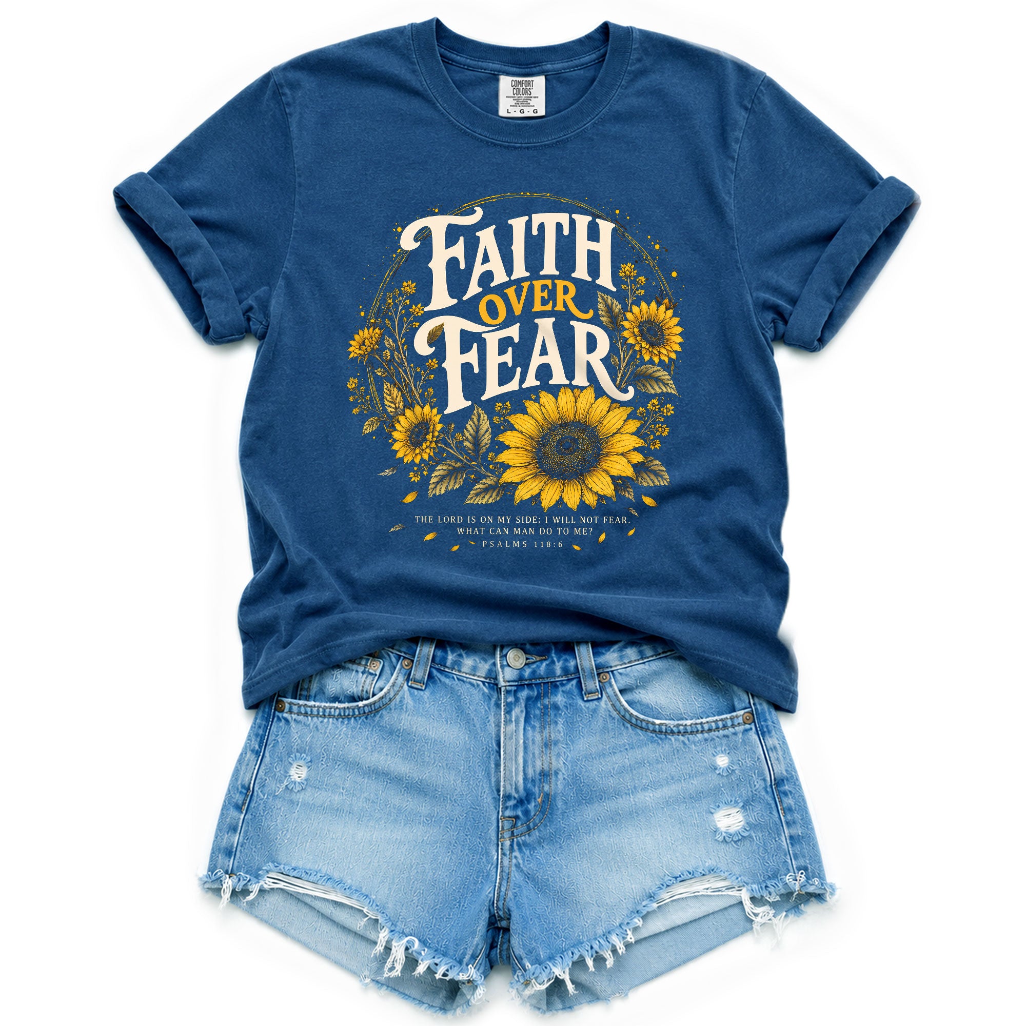 Faith Over Fear Sunflower T-Shirt Christian Verse Psalms 118:6 Floral Gift Tee