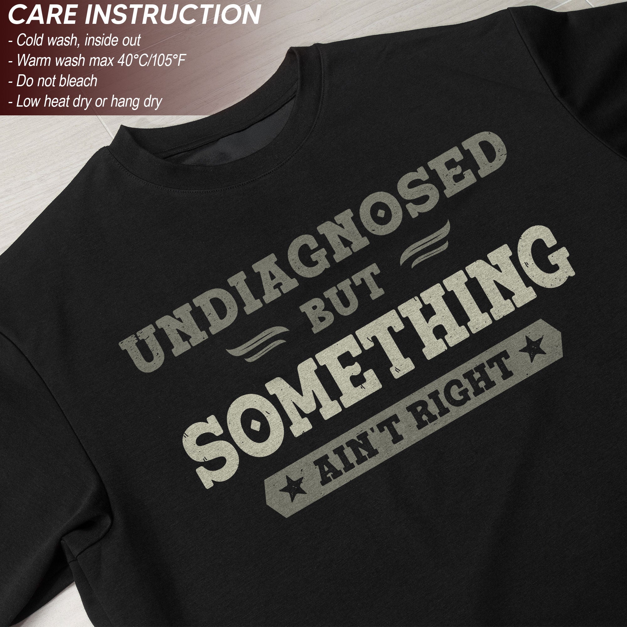 Undiagnosed But Something Ain't Right Shirt | Funny Sarcastic Humorous Graphic Tee 2D