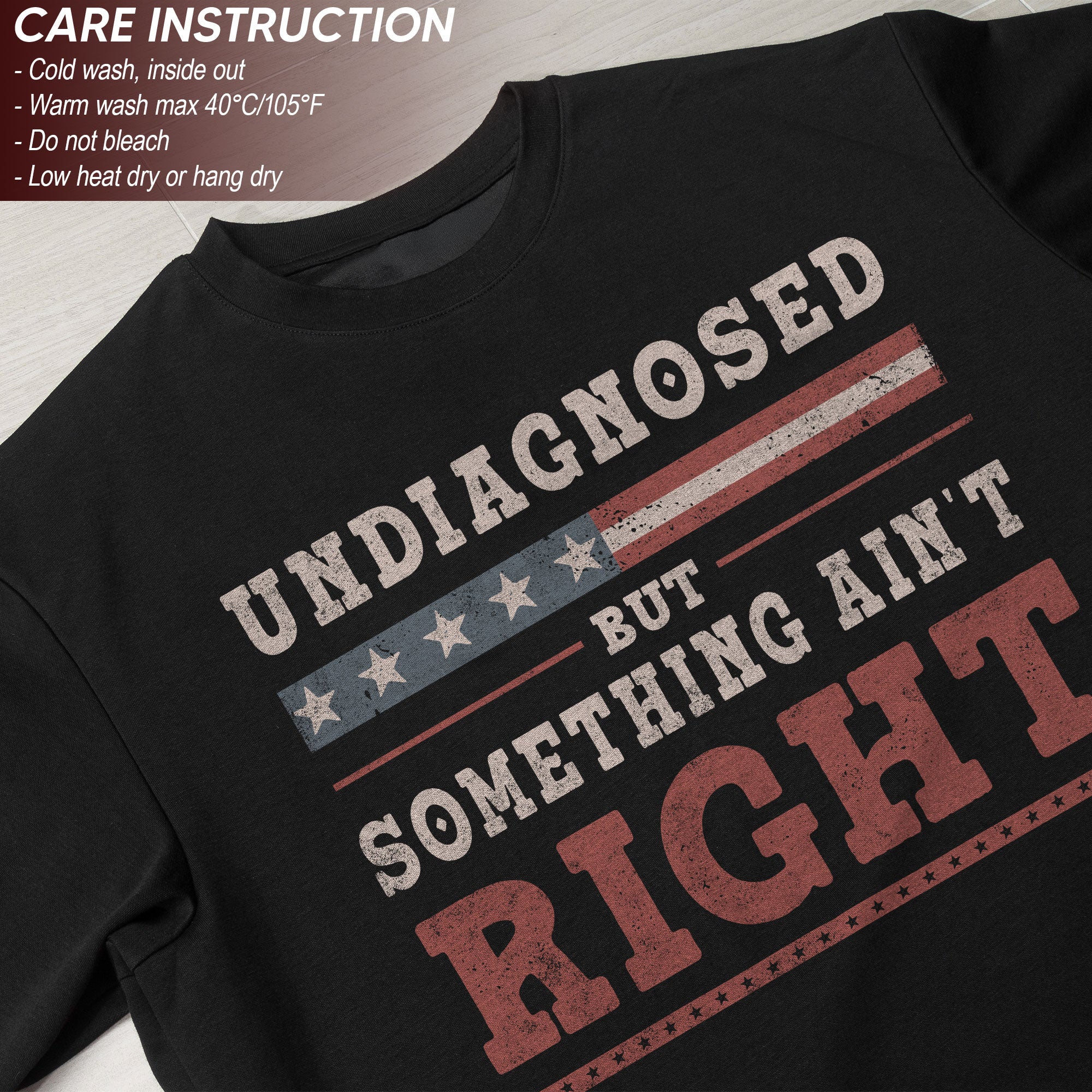 Undiagnosed But Something Ain't Right Shirt Patriotic Vintage Funny Quote Graphic Tee