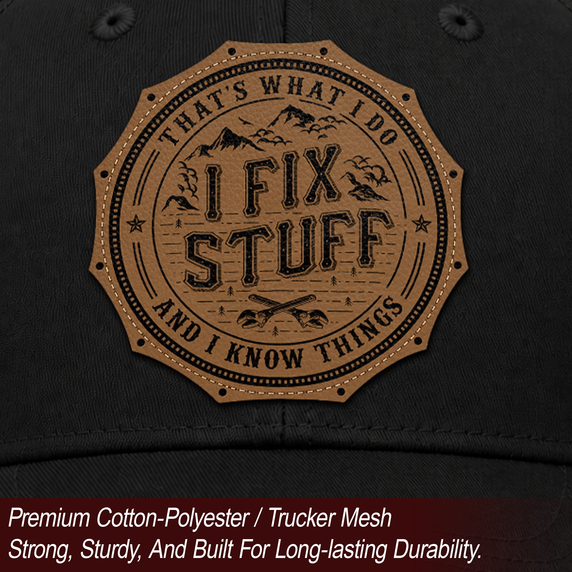 That's What I Do I Fix Stuff Round Leather Patch Black Trucker Hat Handyman Gift