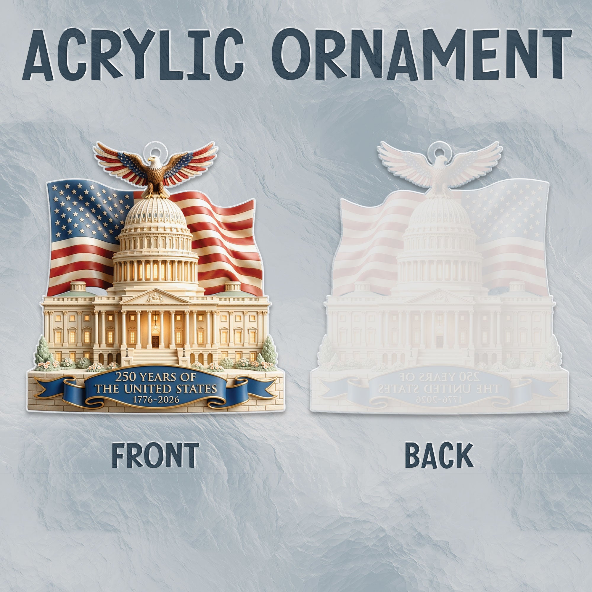 250 Years United States 1776-2026 US Capitol Flag Eagle Flat Acrylic Ornament