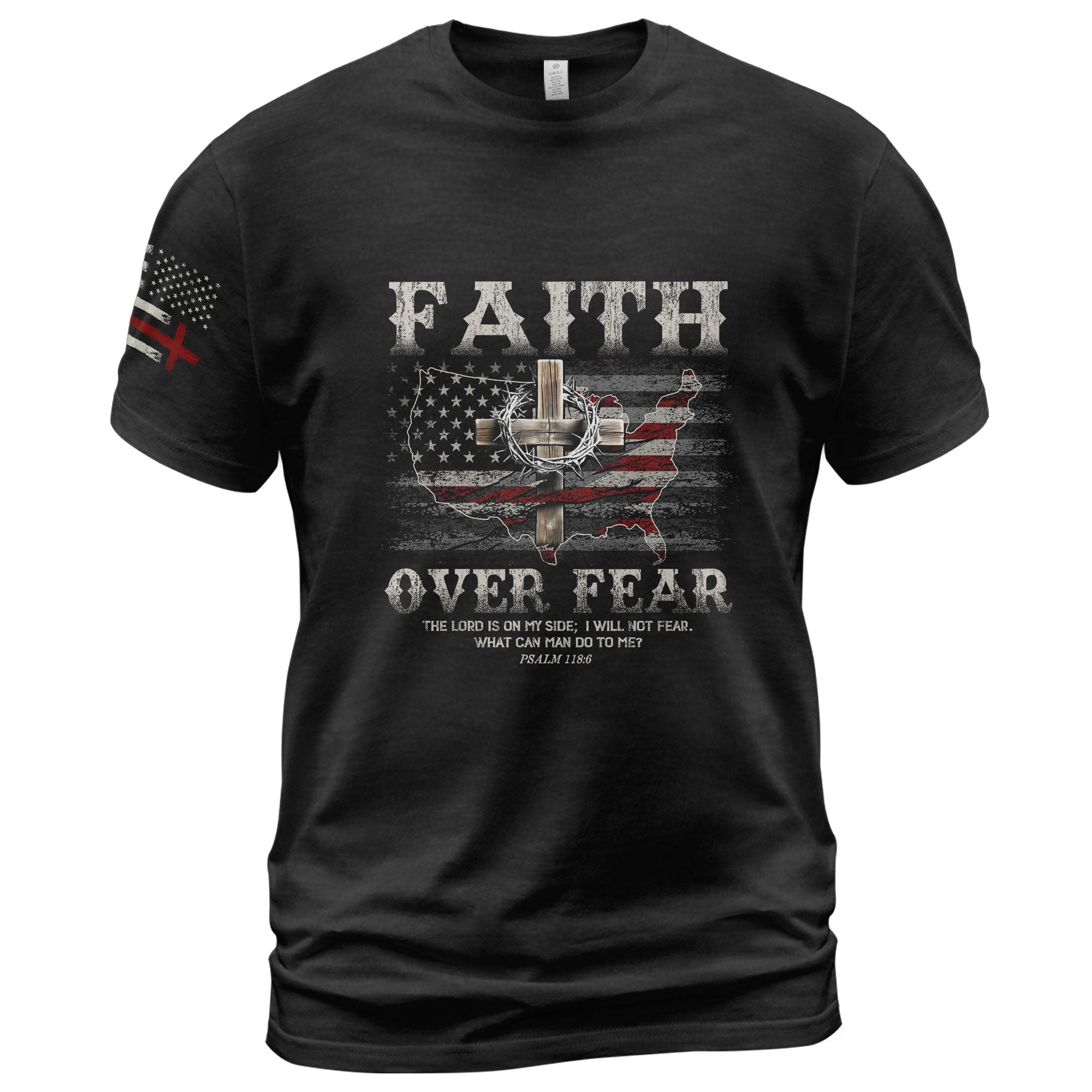 Faith Over Fear T-Shirt – Psalm 118:6 Christian USA Cross Tee