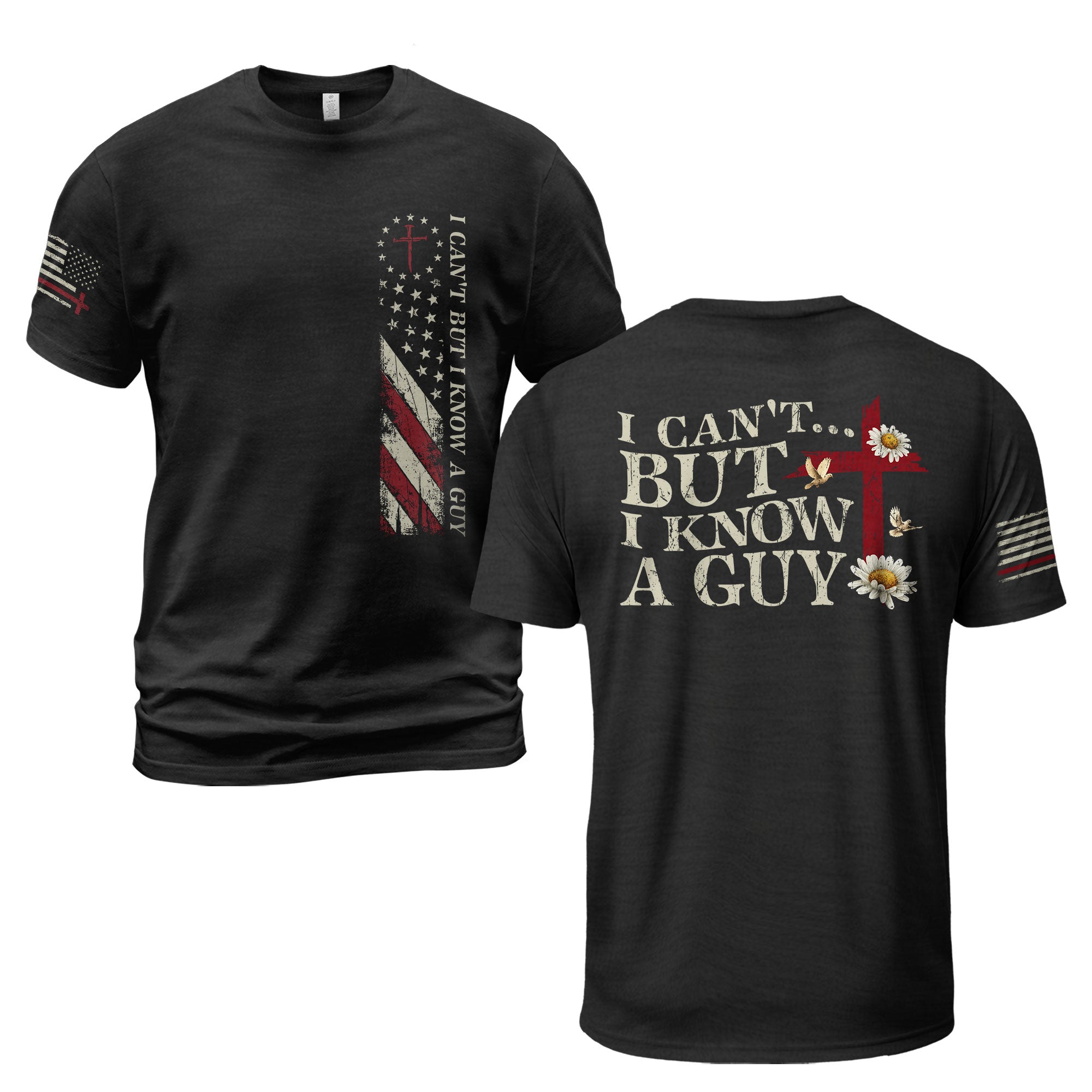 I Can’t But I Know a Guy | Christian Cross & American Flag Tee