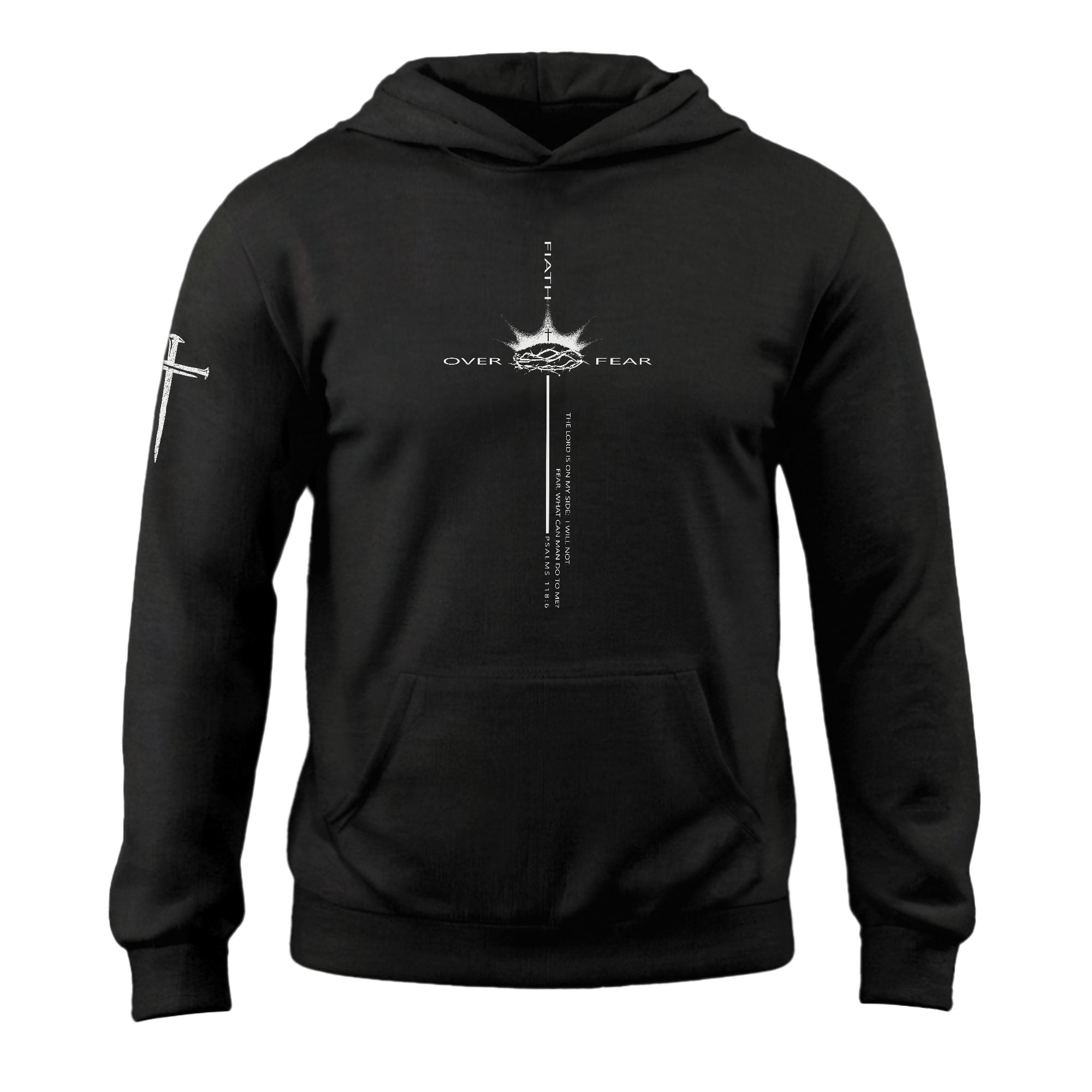 Faith Over Fear Crown of Thorns Psalms 118 6 Christian Hoodie