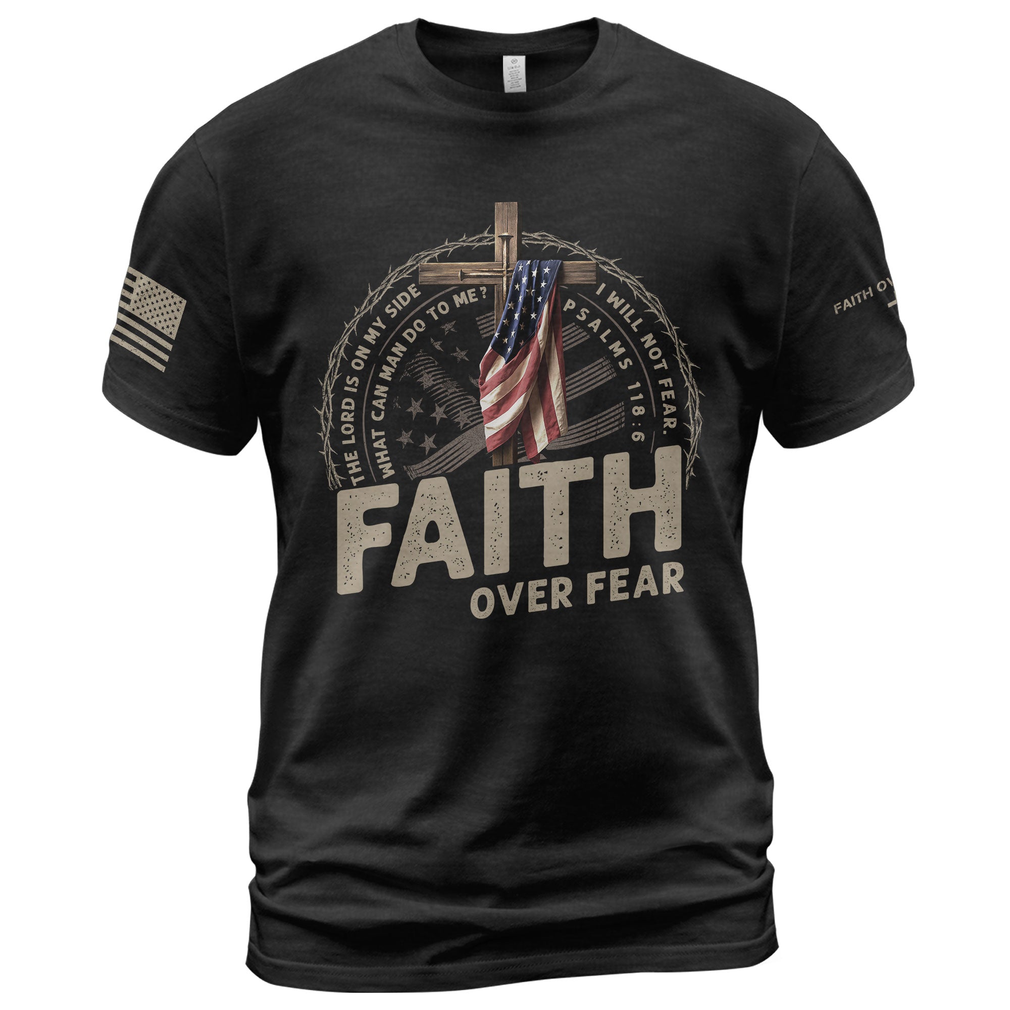 Faith Over Fear American Flag Cross Crown of Thorns Psalms 118 6 Christian T-Shirt