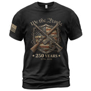 USA 250th Anniversary 250 Years Semiquincentennial Shirt 1776-2026 We The People Shield Rifles Patriotic Mental Iron Will